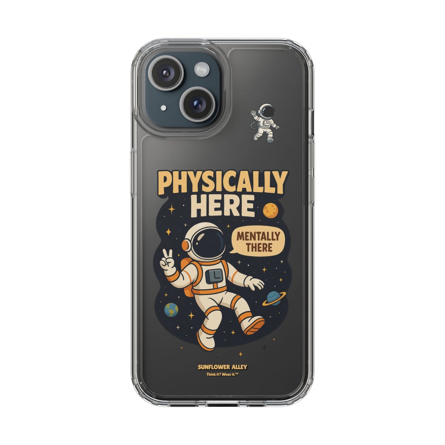 Physically here, Mentally there - PHONE CASE