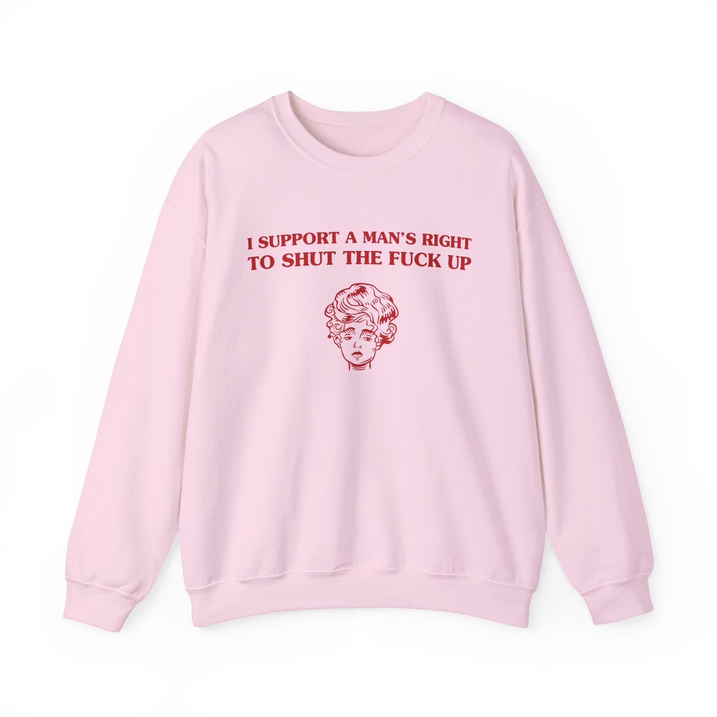I support a man's right to shut the fuck up - SWEATSHIRT