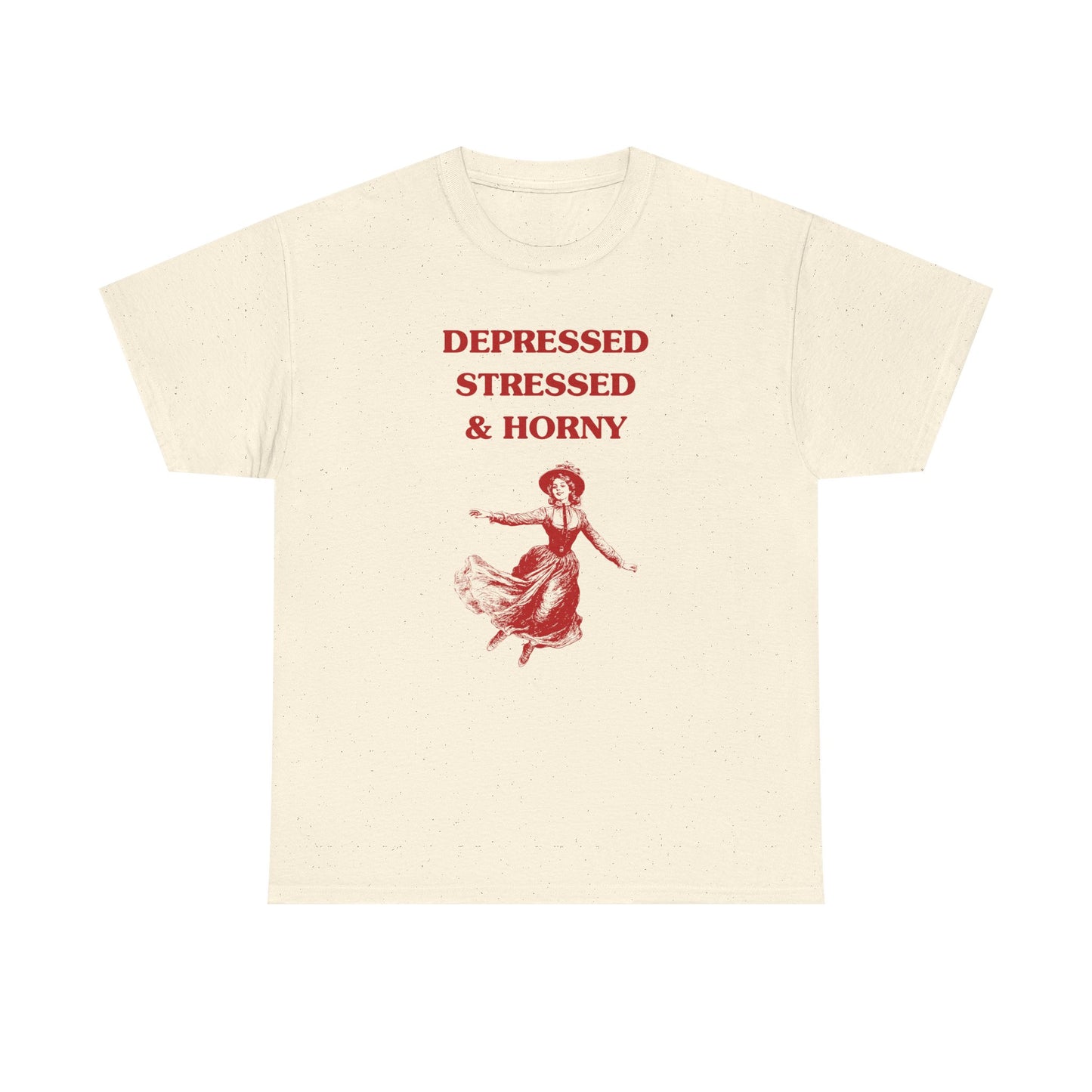 Depressed, stressed & horny - T-SHIRT