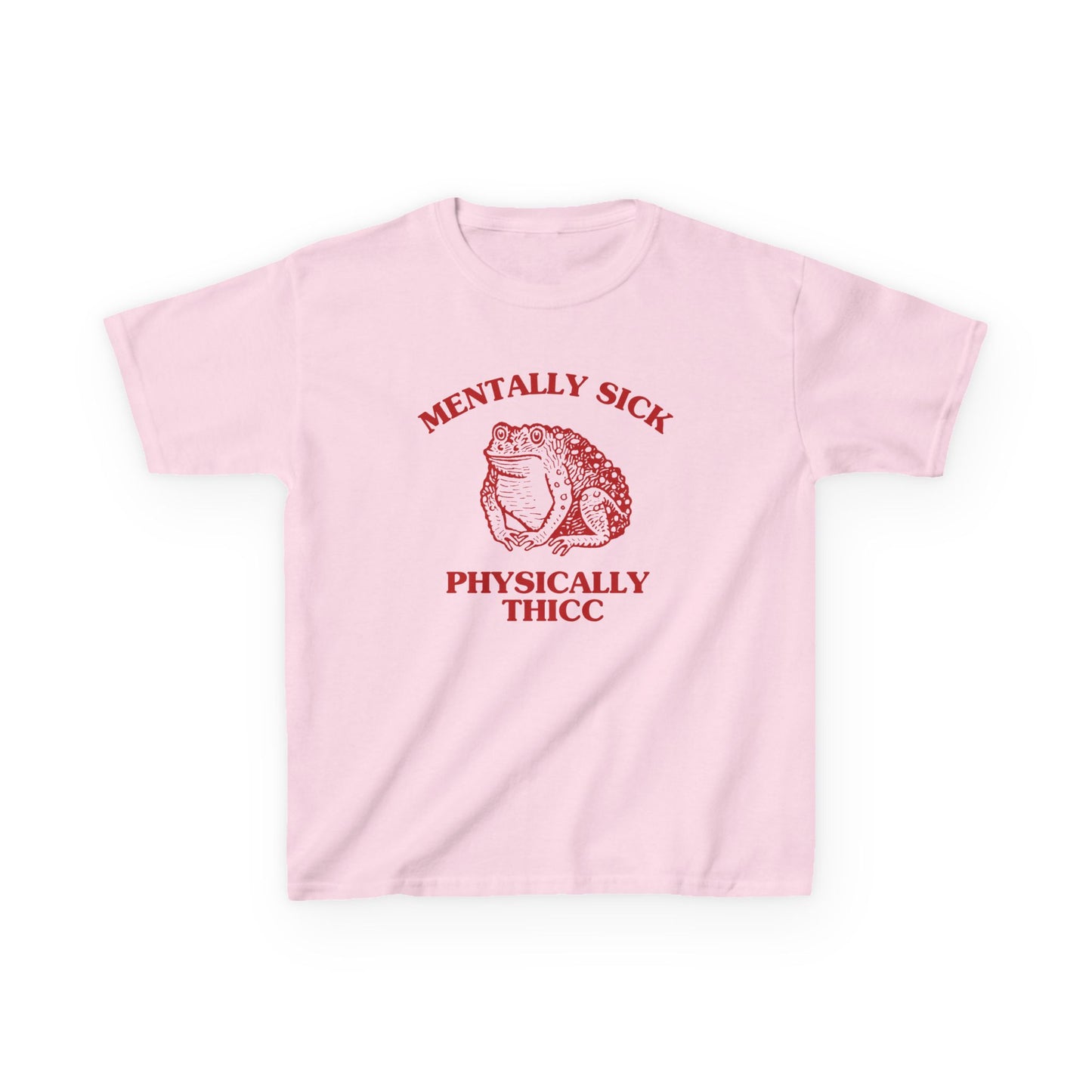 Mentally sick, physically thicc - BABY TEE