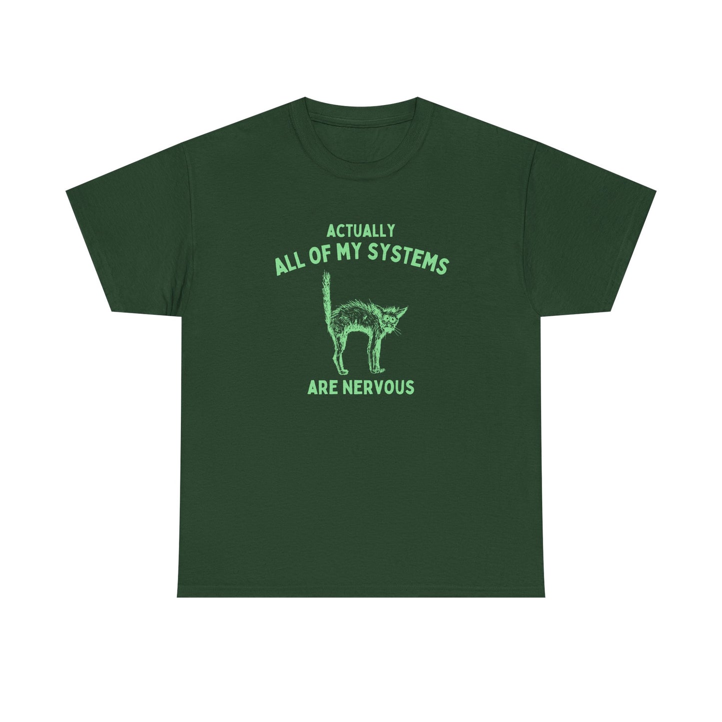 Actually all of my systems are nervous - T-SHIRT