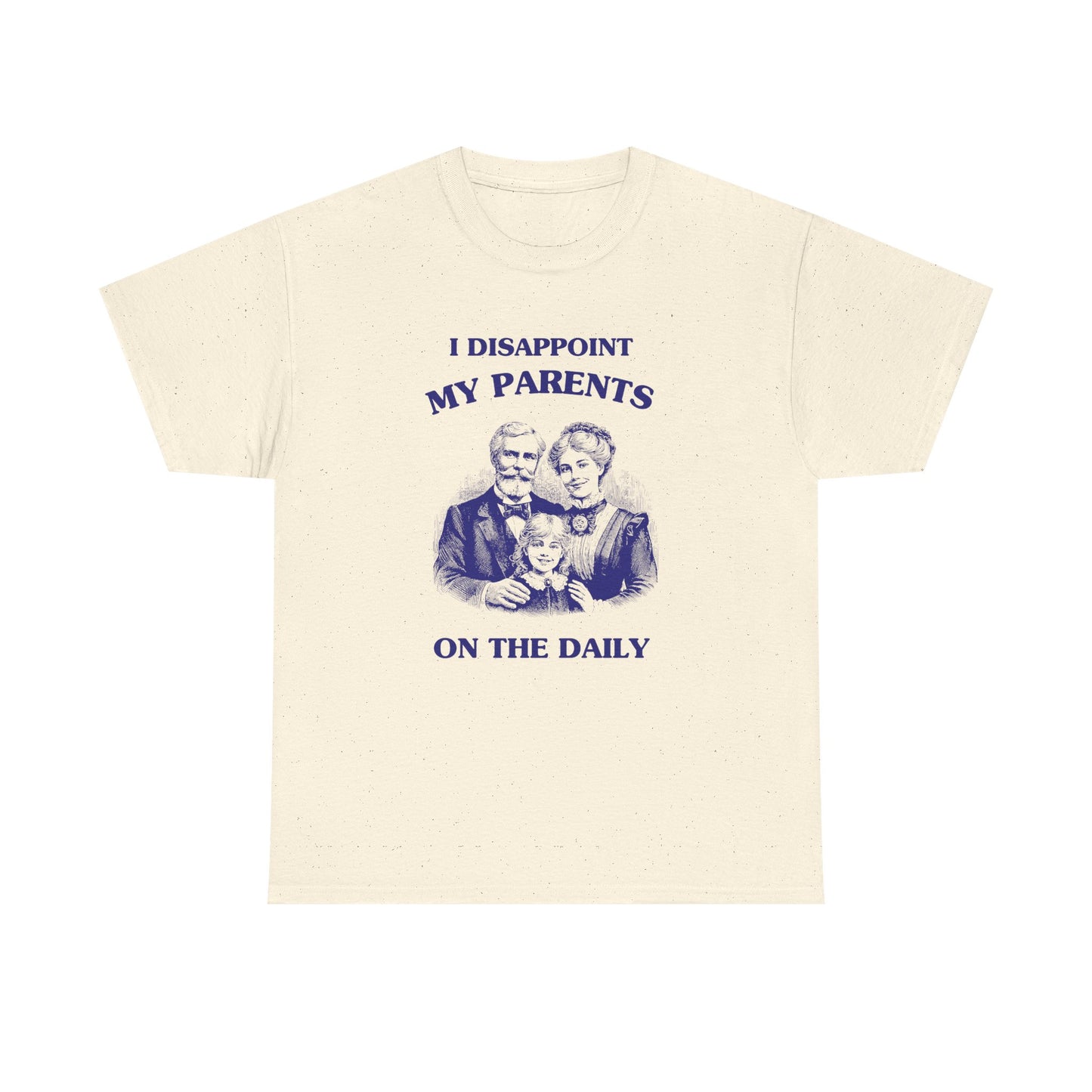 I disappoint my parents on the daily - T-SHIRT