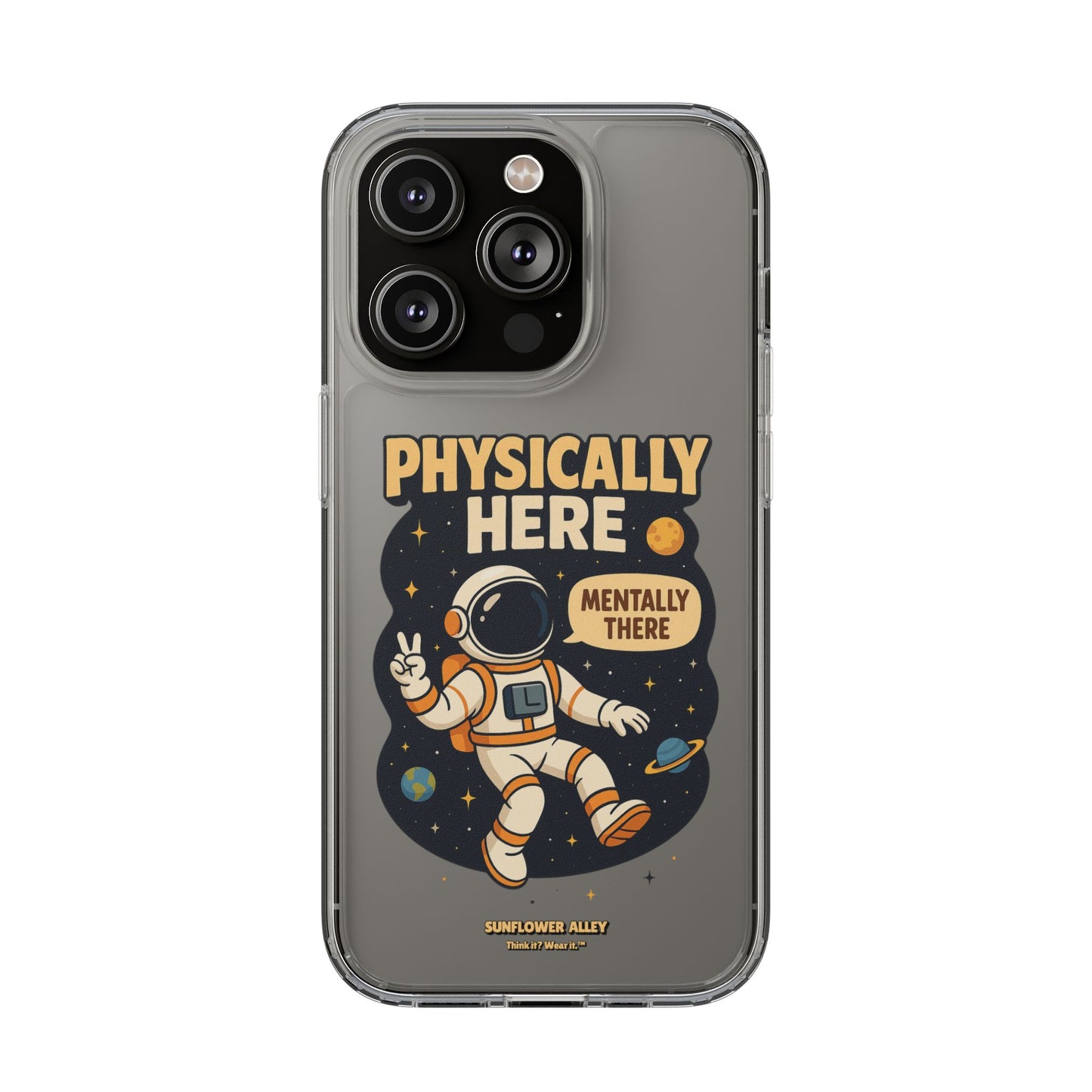 Physically here, Mentally there - PHONE CASE