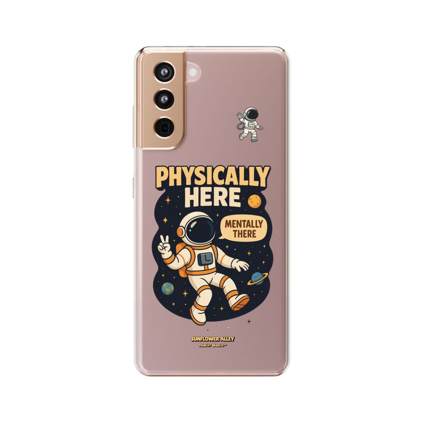 Physically here, Mentally there - PHONE CASE
