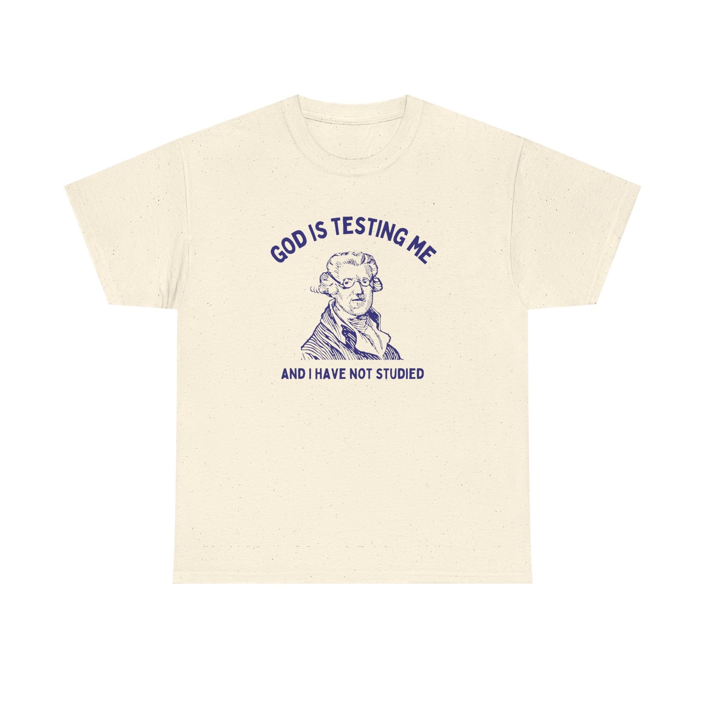 God is testing me and I have not studied - T-SHIRT