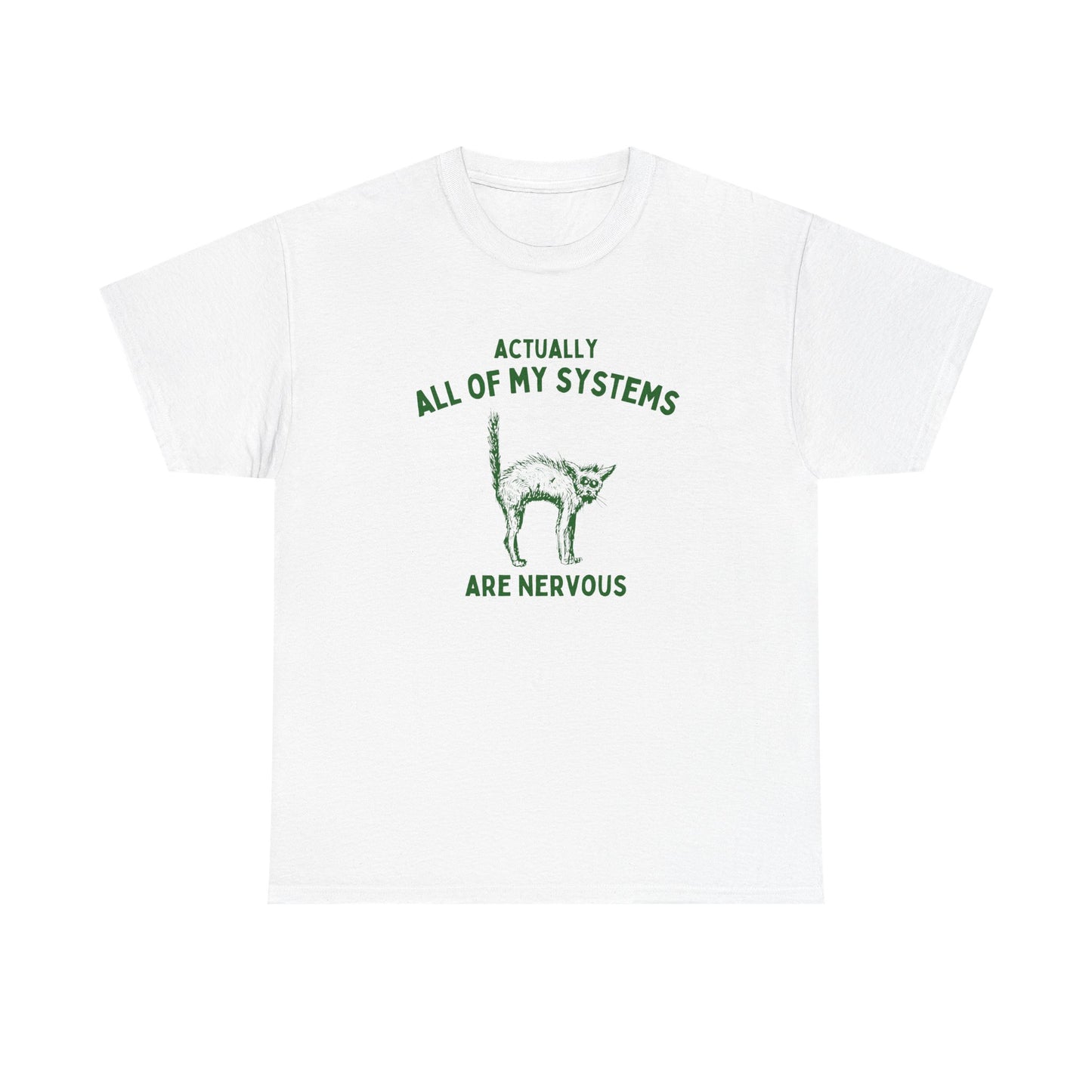 Actually all of my systems are nervous - T-SHIRT