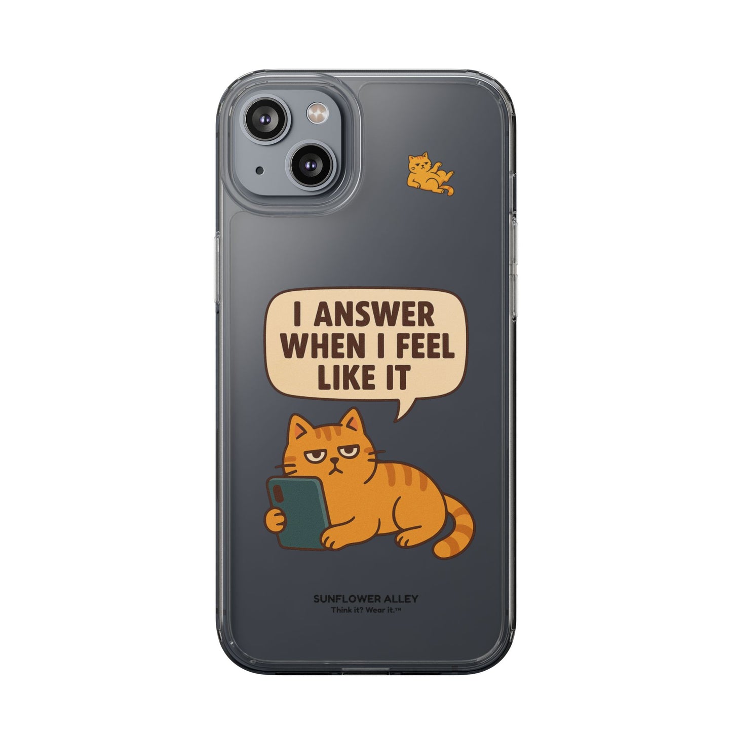 I answer when I feel like it - PHONE CASE