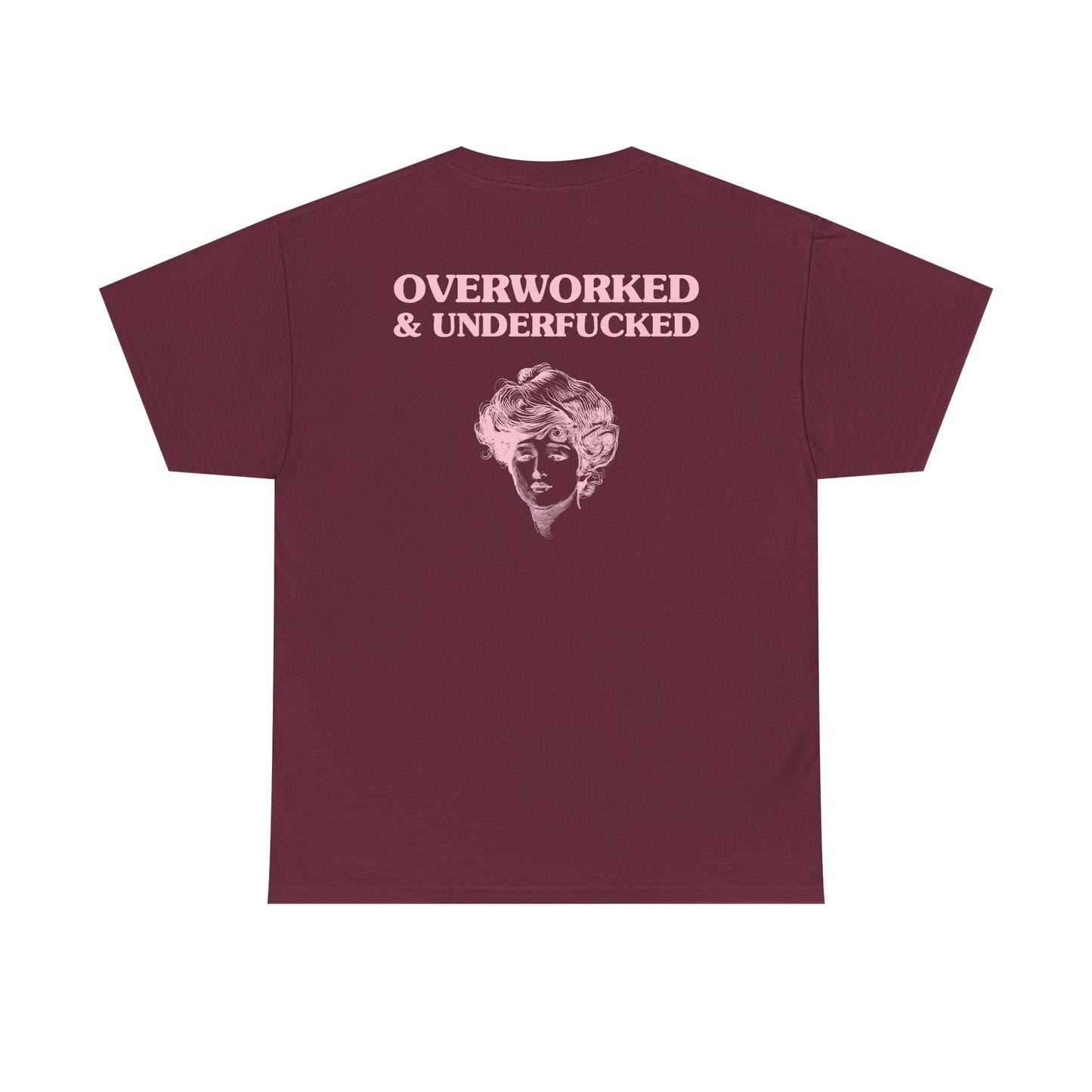 Overworked & Underfucked - BACK DESIGN - T-SHIRT