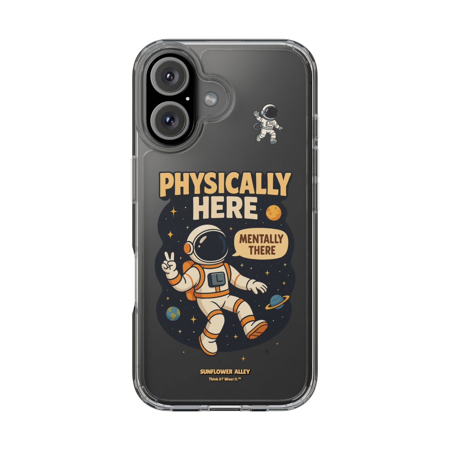 Physically here, Mentally there - PHONE CASE
