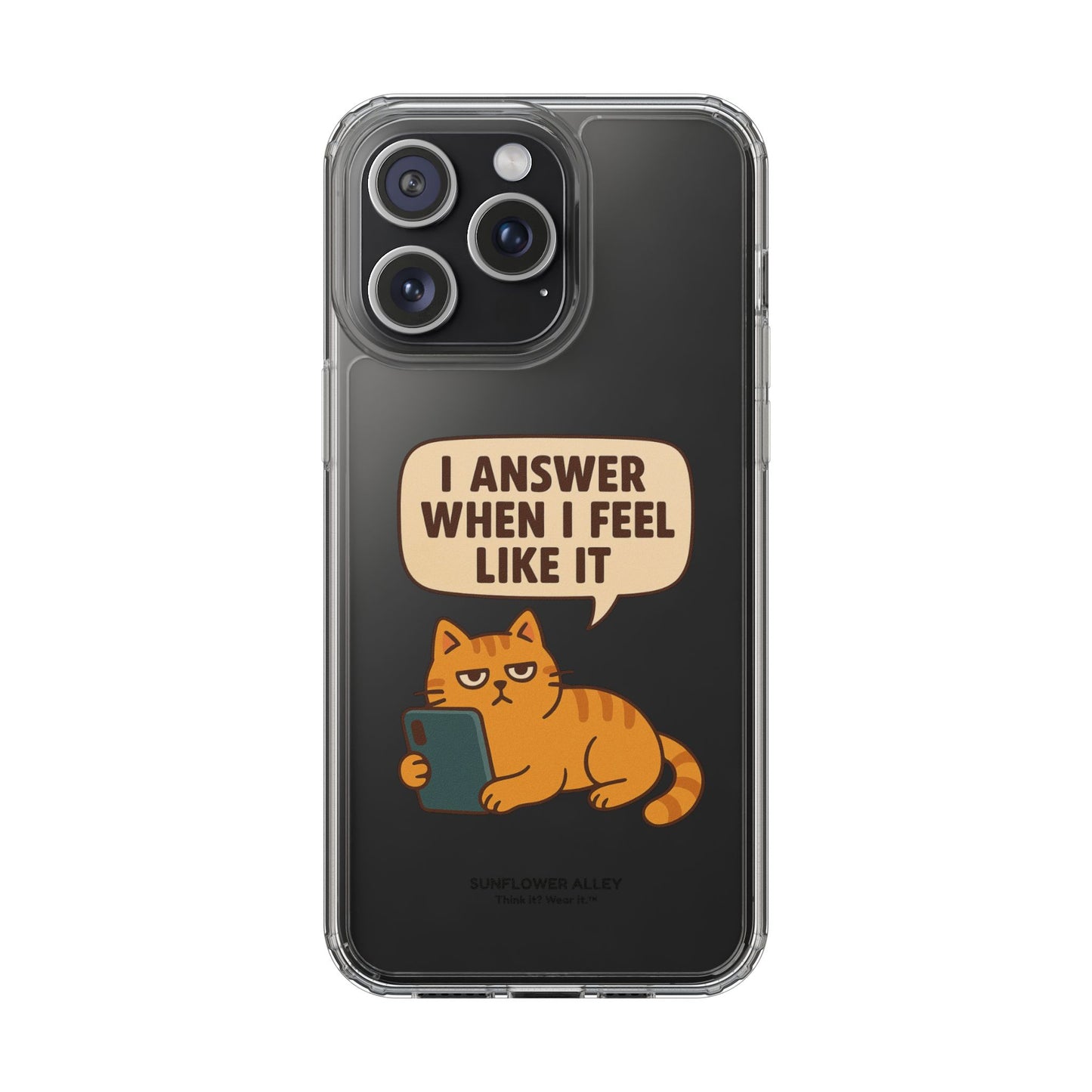 I answer when I feel like it - PHONE CASE