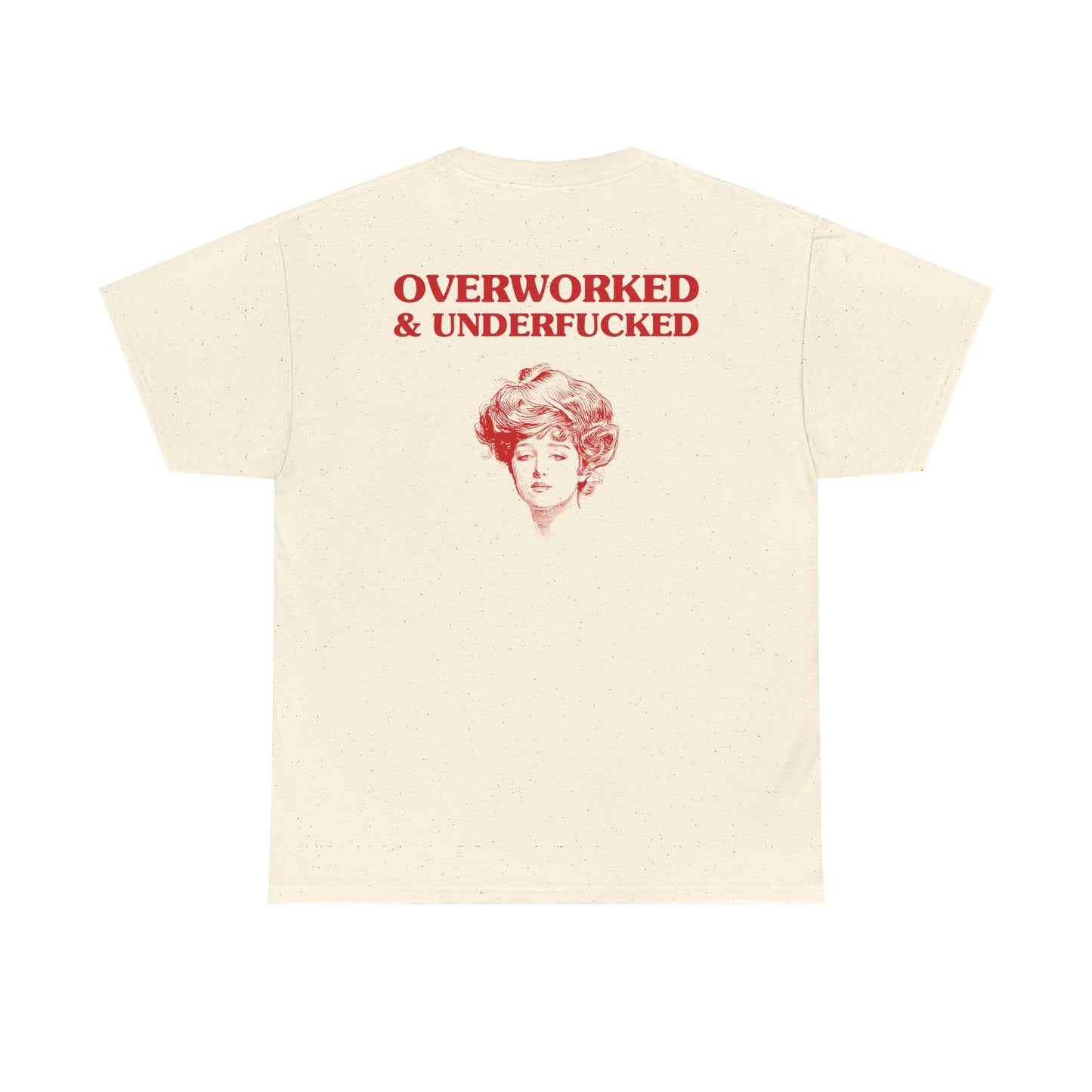 Overworked & Underfucked - BACK DESIGN - T-SHIRT