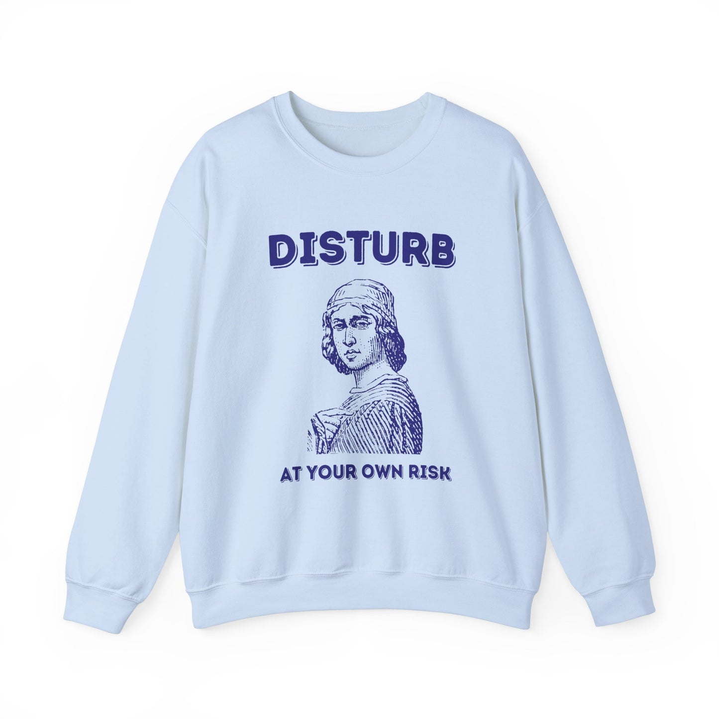 Disturb at your own risk - SWEATSHIRT