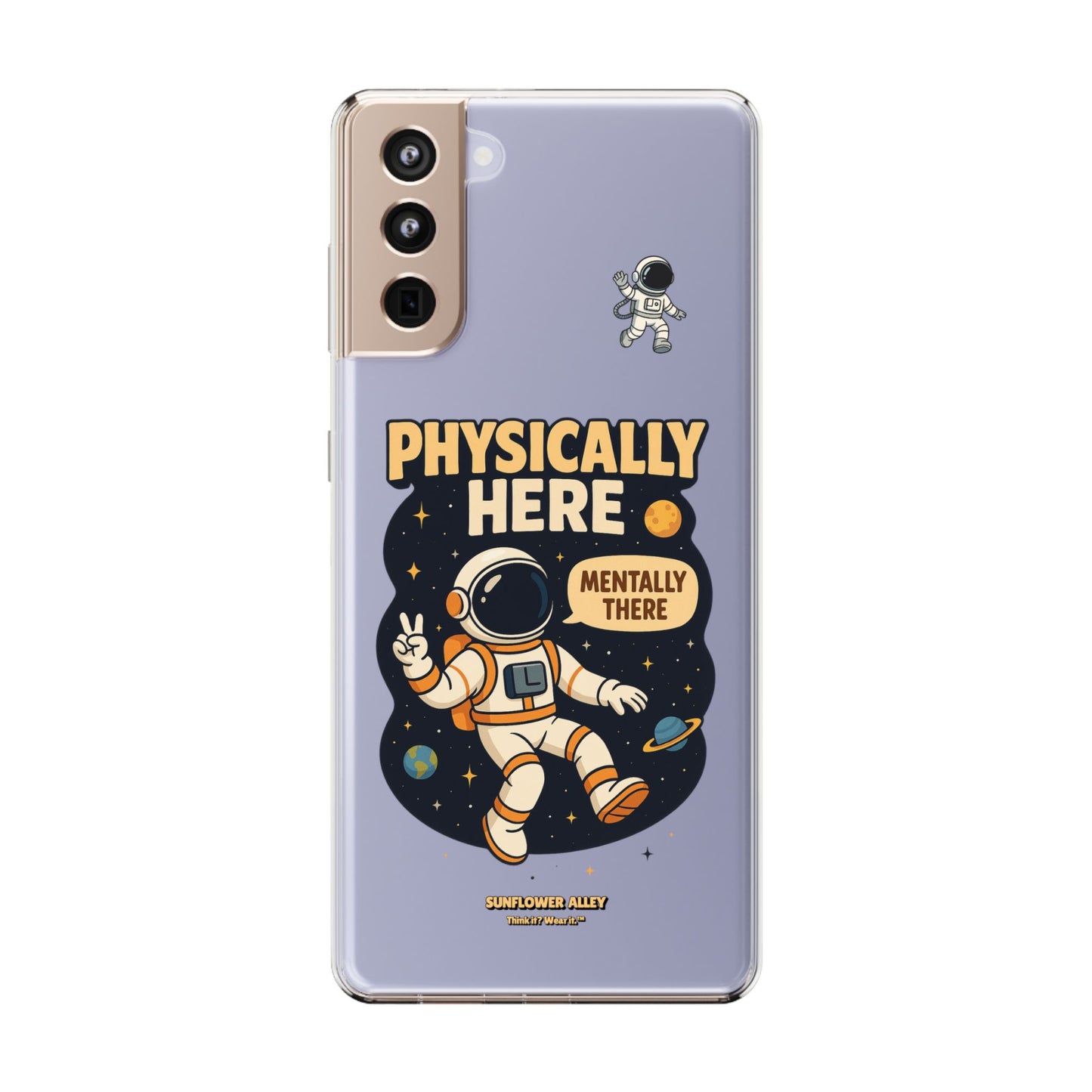 Physically here, Mentally there - PHONE CASE
