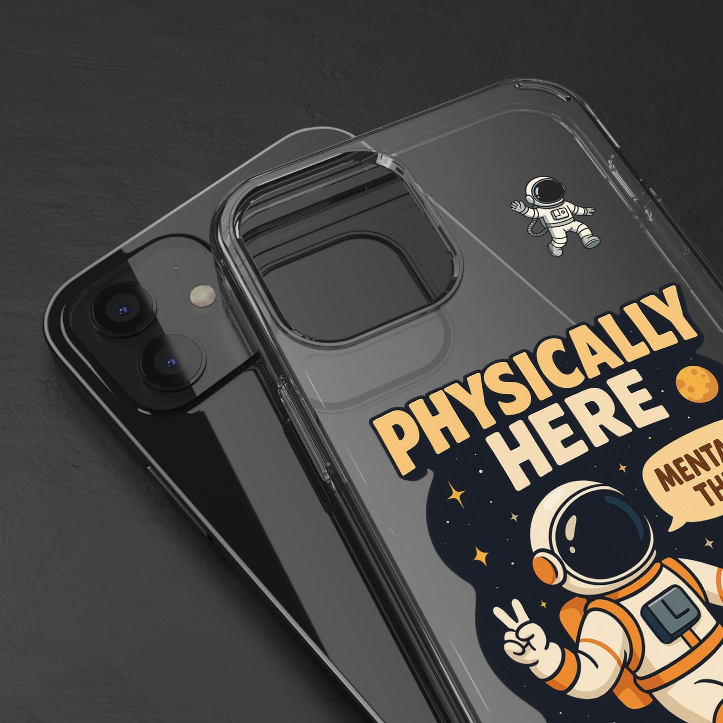 Physically here, Mentally there - PHONE CASE