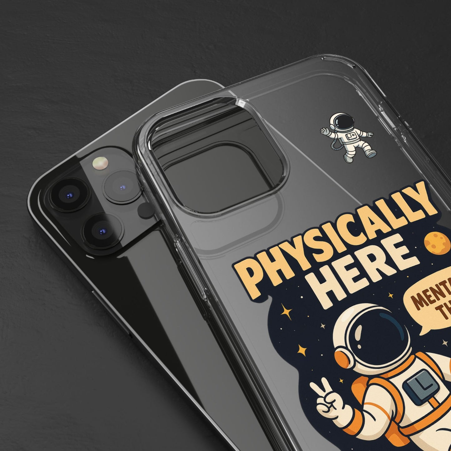 Physically here, Mentally there - PHONE CASE