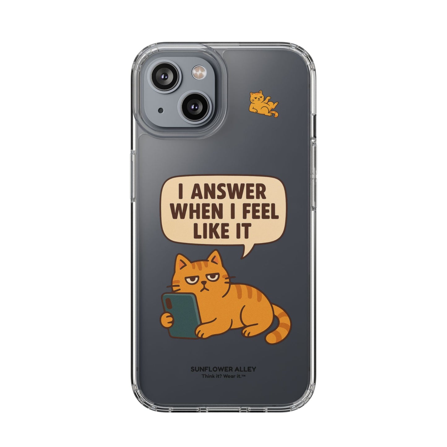 I answer when I feel like it - PHONE CASE