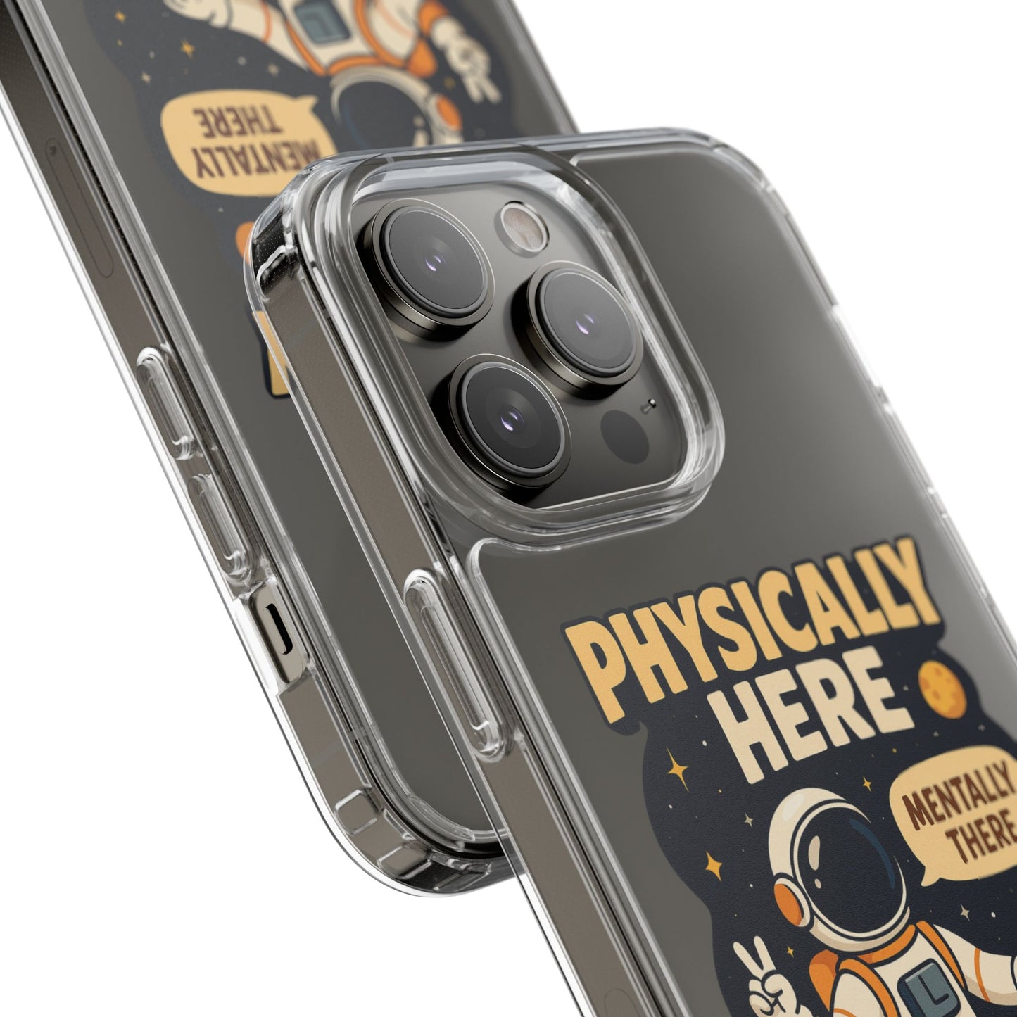 Physically here, Mentally there - PHONE CASE