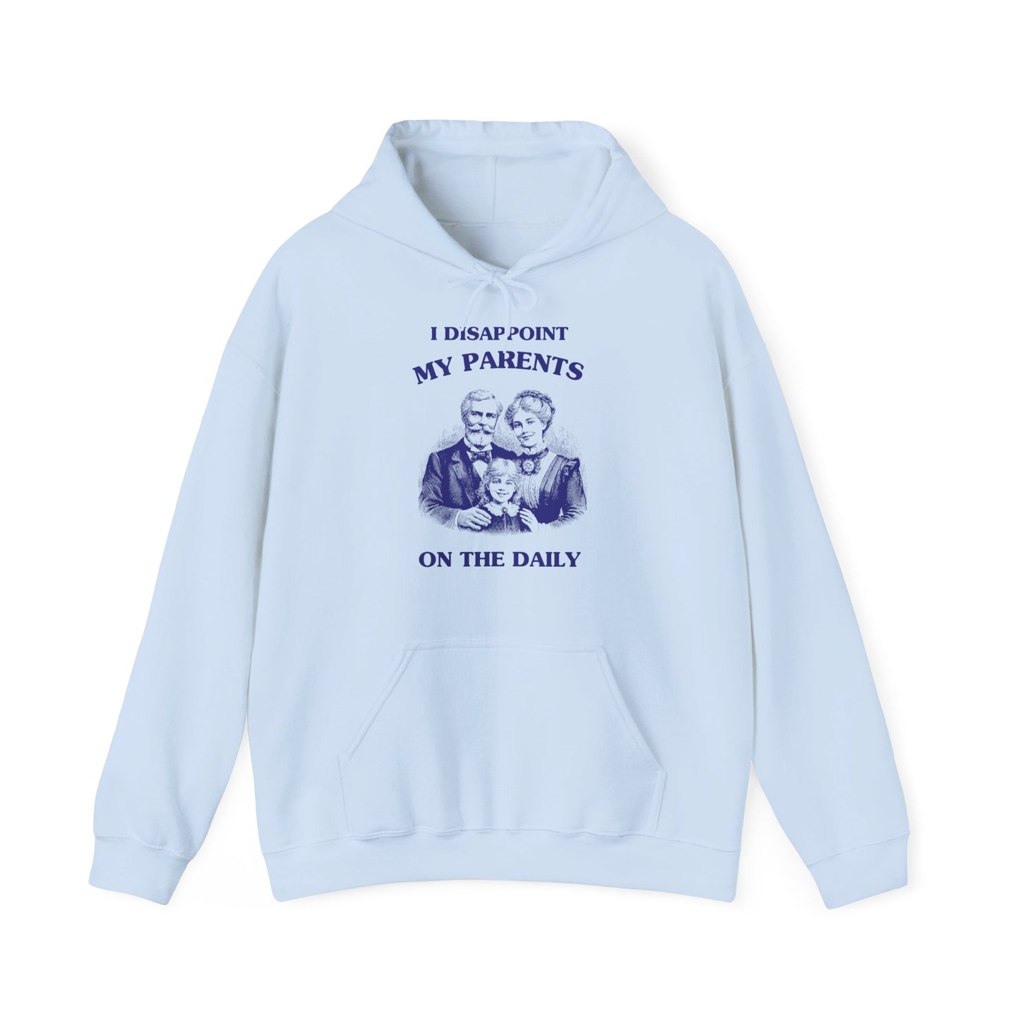 I disappoint my parents on the daily - HOODIE
