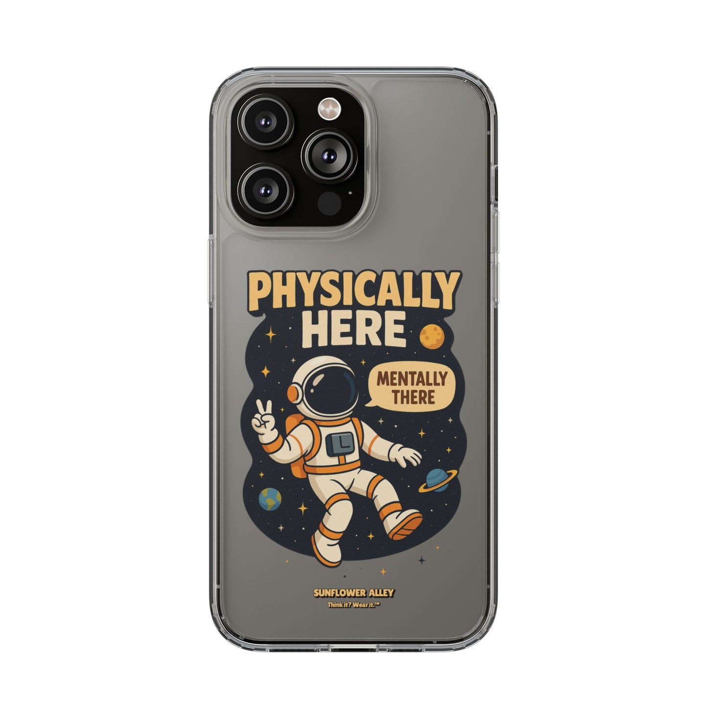 Physically here, Mentally there - PHONE CASE