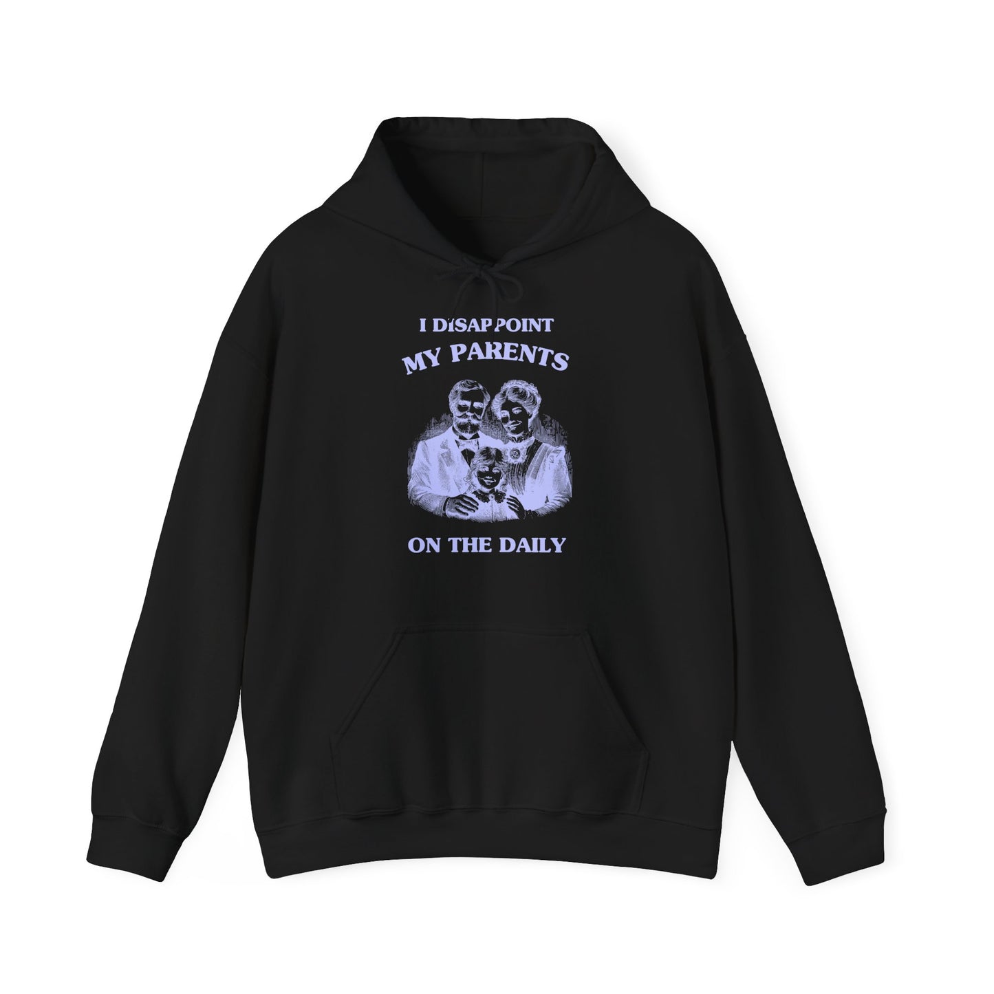 I disappoint my parents on the daily - HOODIE