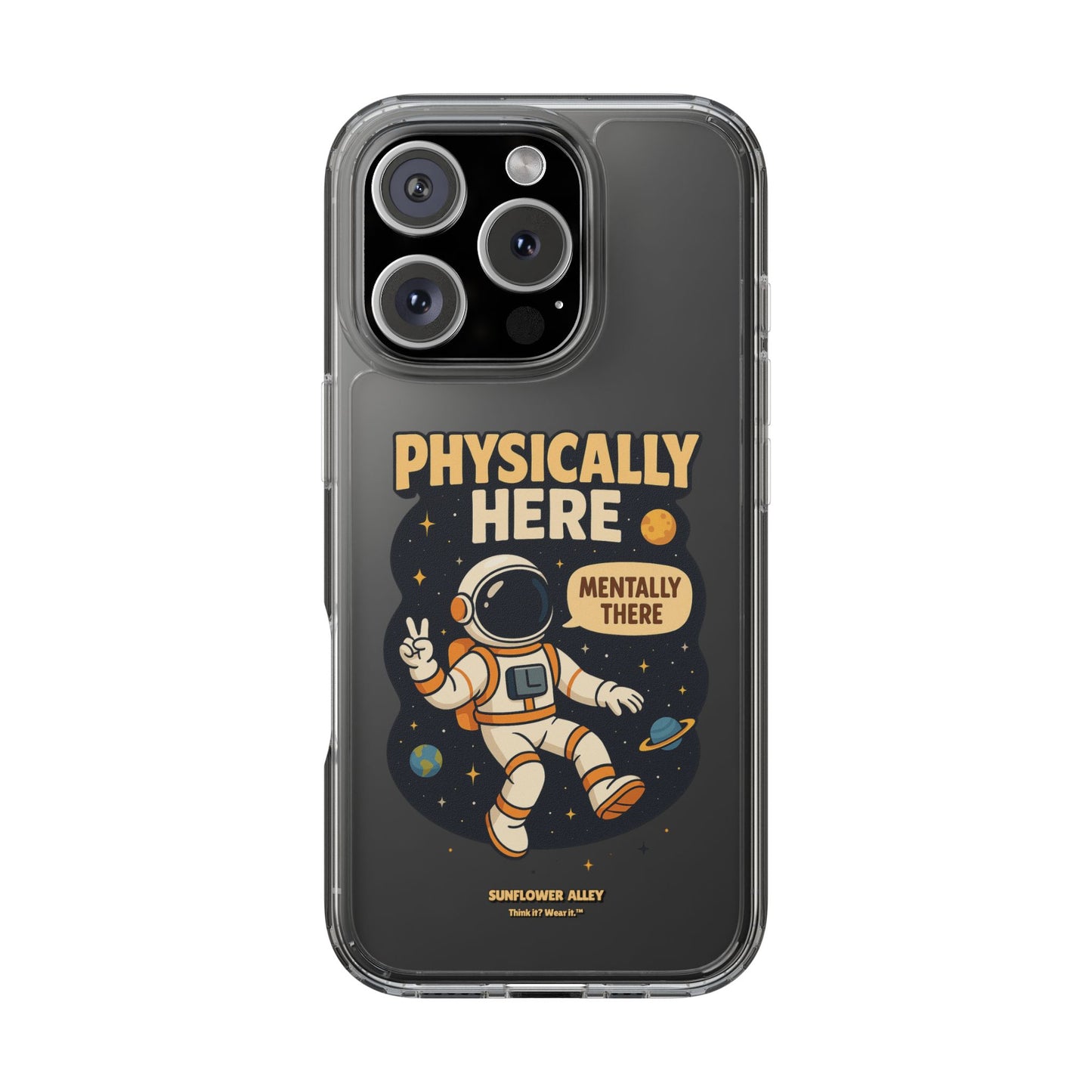 Physically here, Mentally there - PHONE CASE