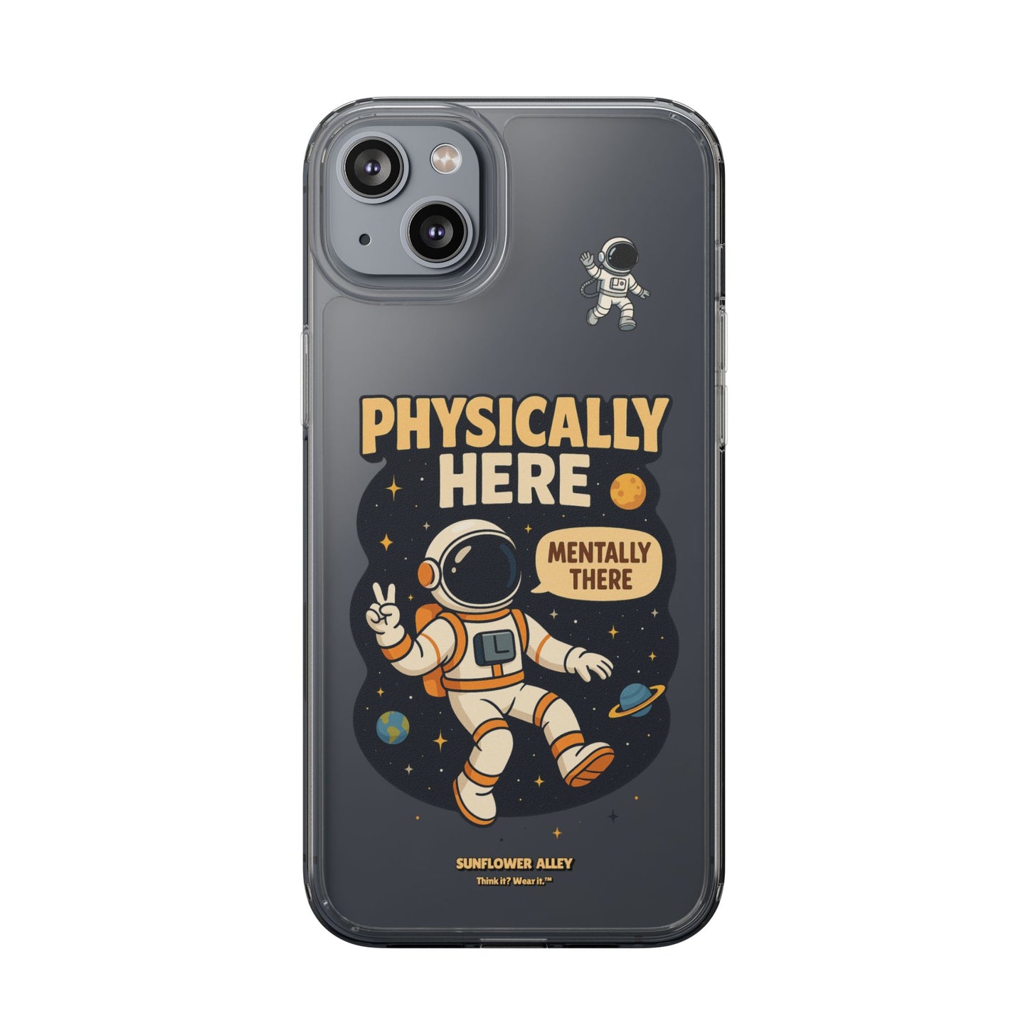 Physically here, Mentally there - PHONE CASE
