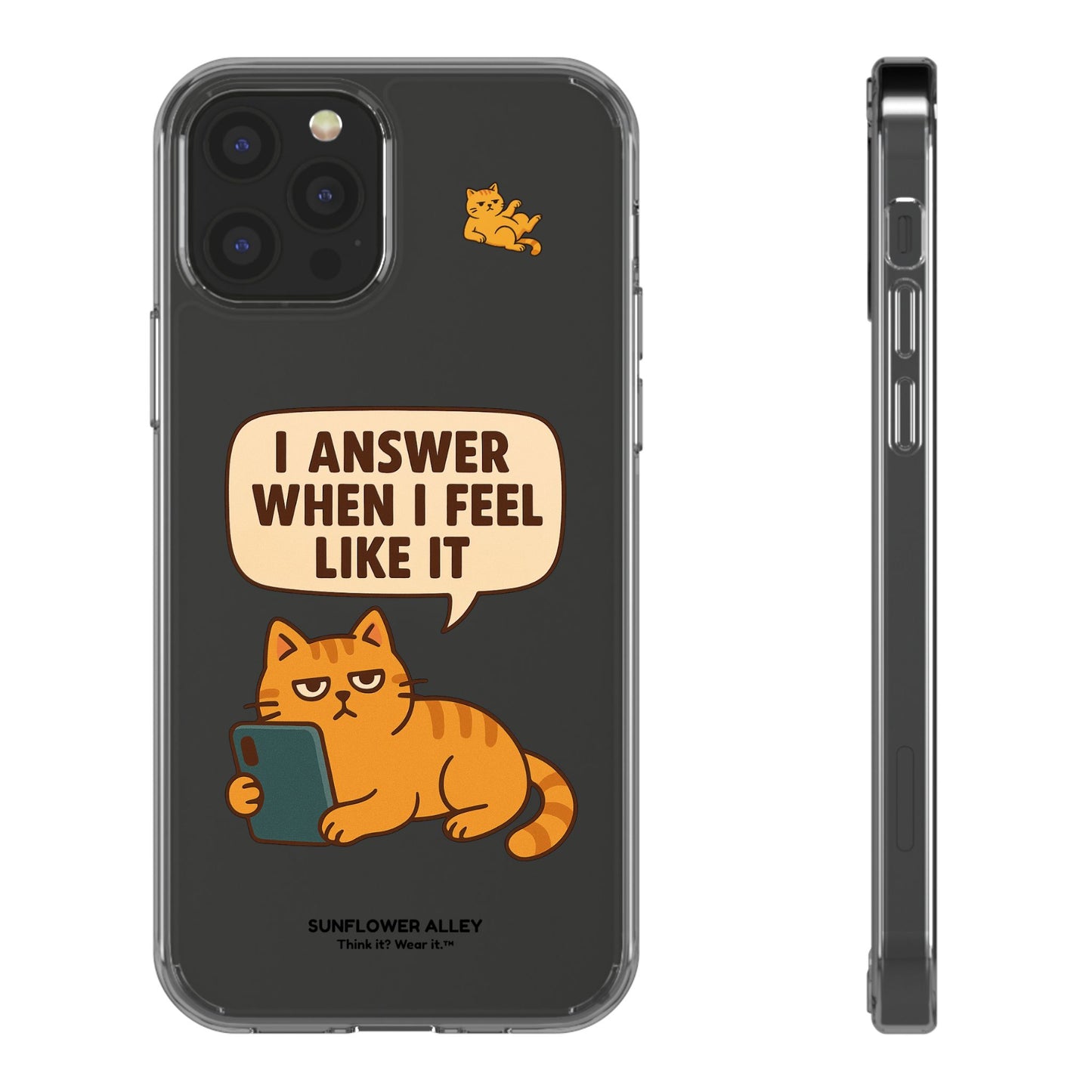 I answer when I feel like it - PHONE CASE