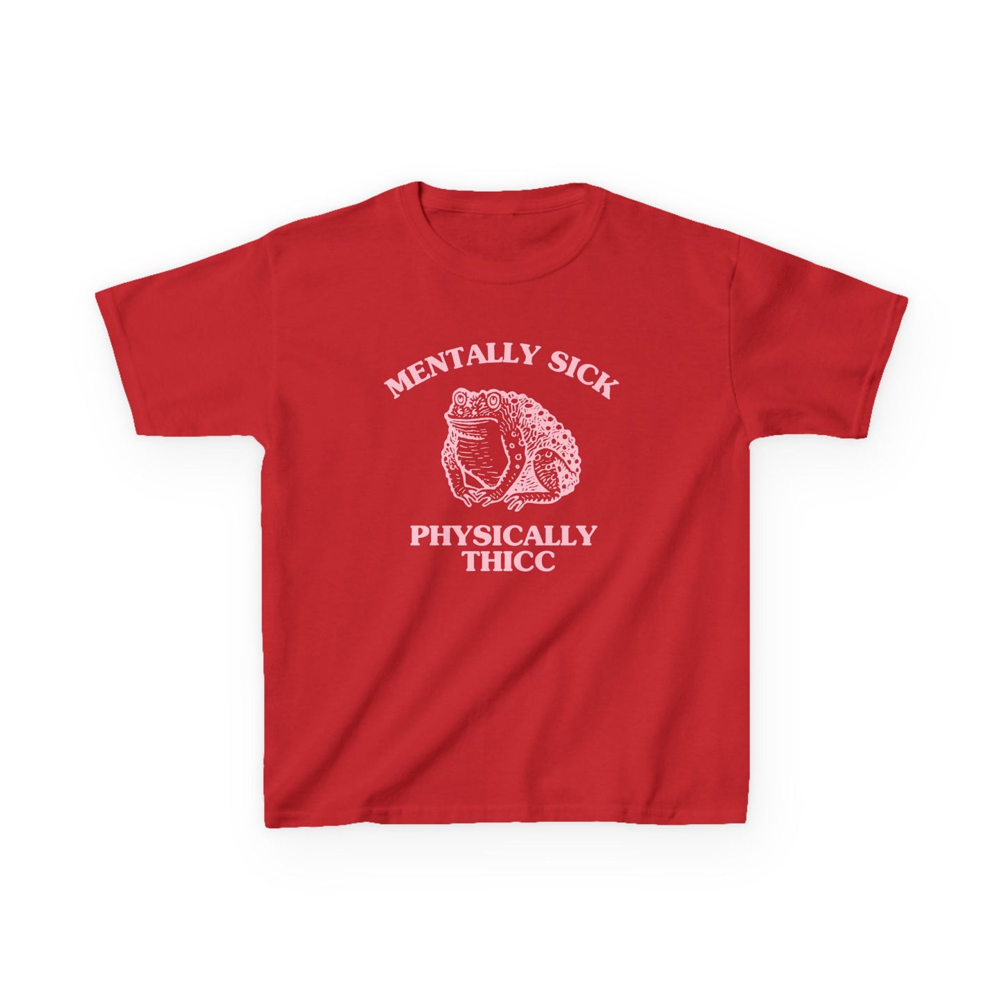 Mentally sick, physically thicc - BABY TEE