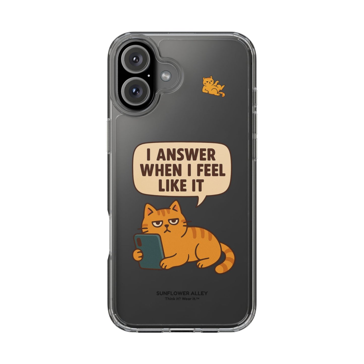 I answer when I feel like it - PHONE CASE