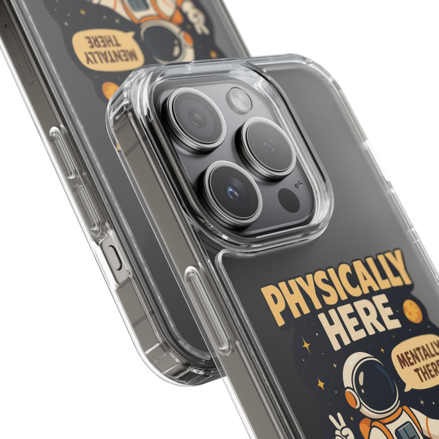 Physically here, Mentally there - PHONE CASE