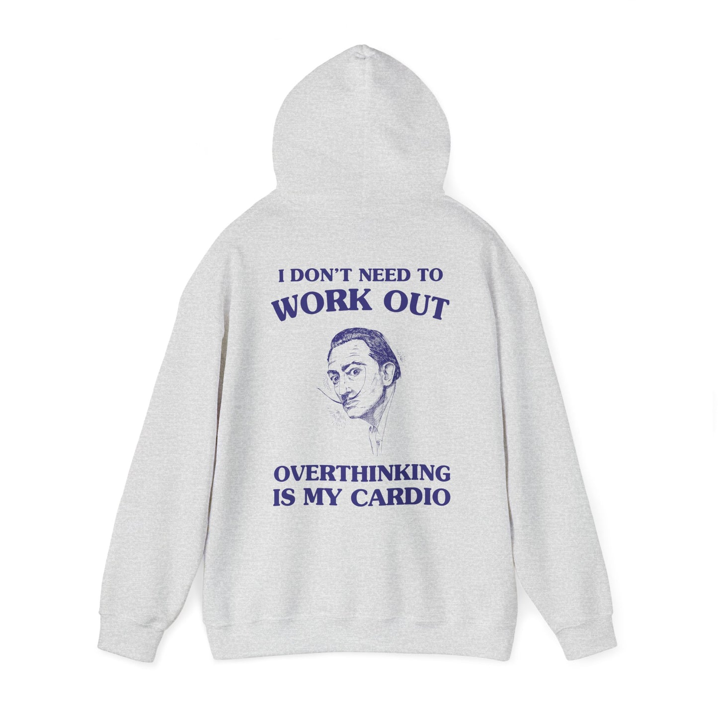 I don't need to work out, overthinking is my cardio - BACK DESIGN - HOODIE
