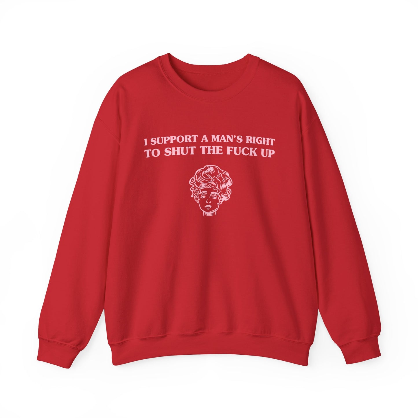 I support a man's right to shut the fuck up - SWEATSHIRT
