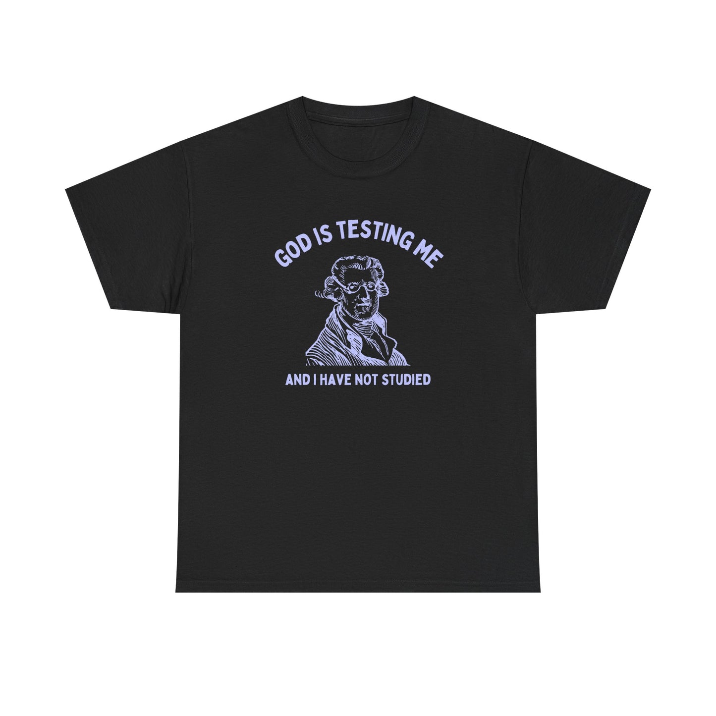 God is testing me and I have not studied - T-SHIRT