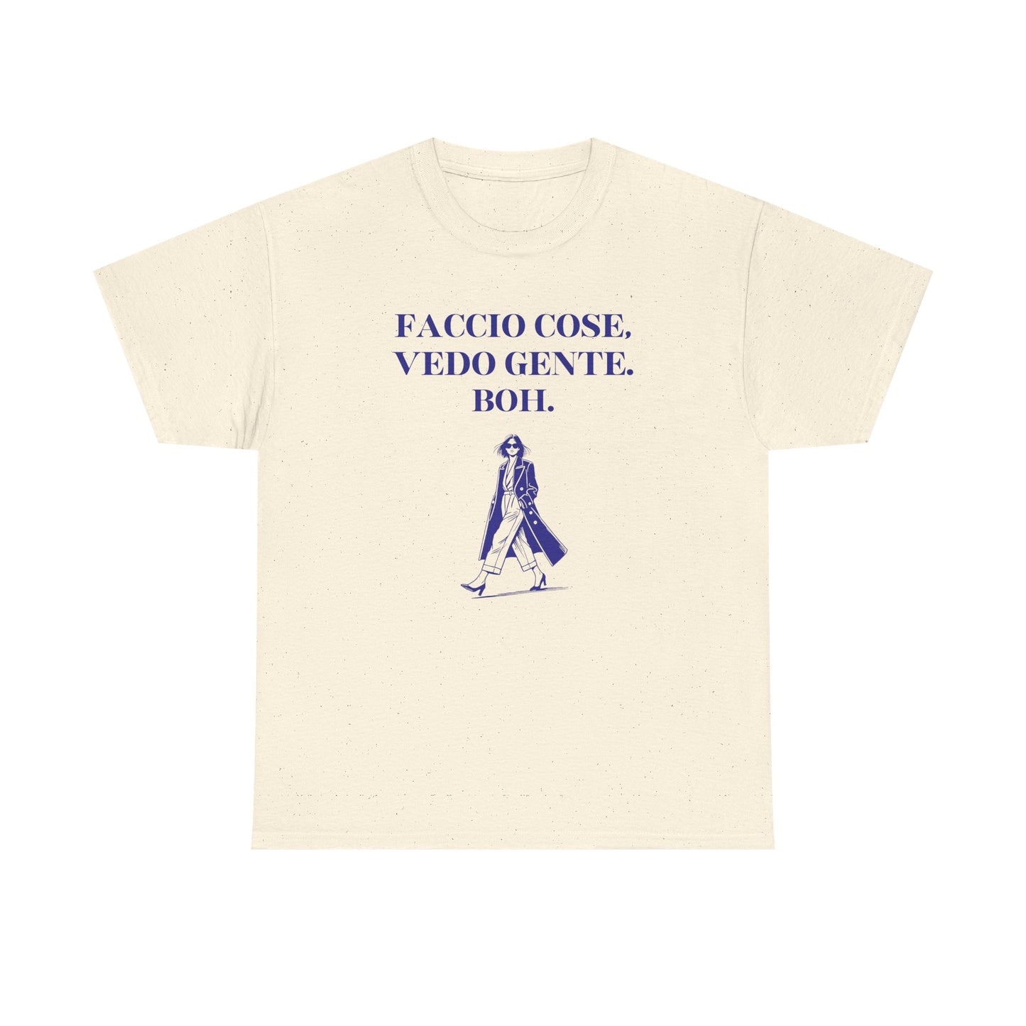 Faccio cose, vedo gente. Boh. - T-SHIRT