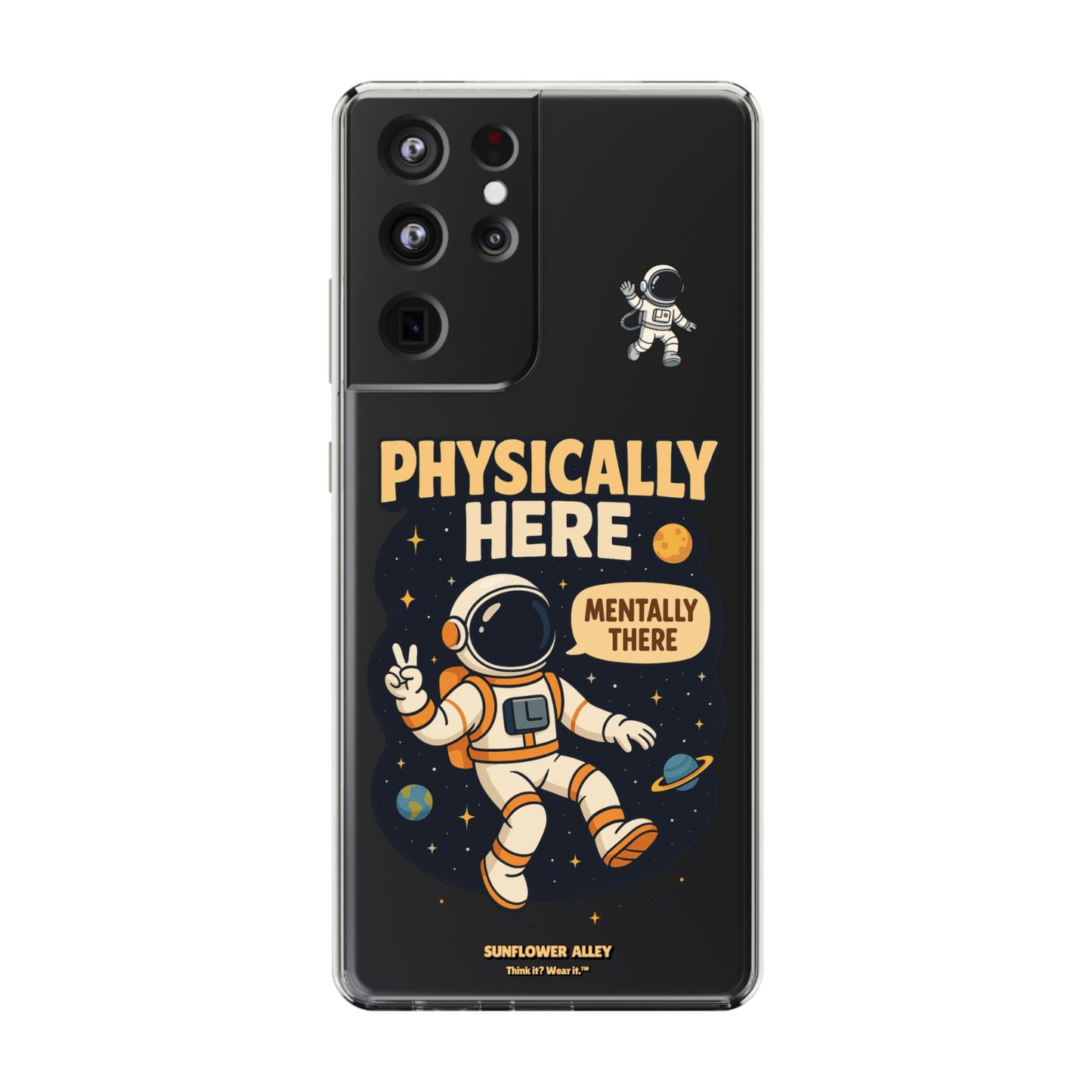 Physically here, Mentally there - PHONE CASE