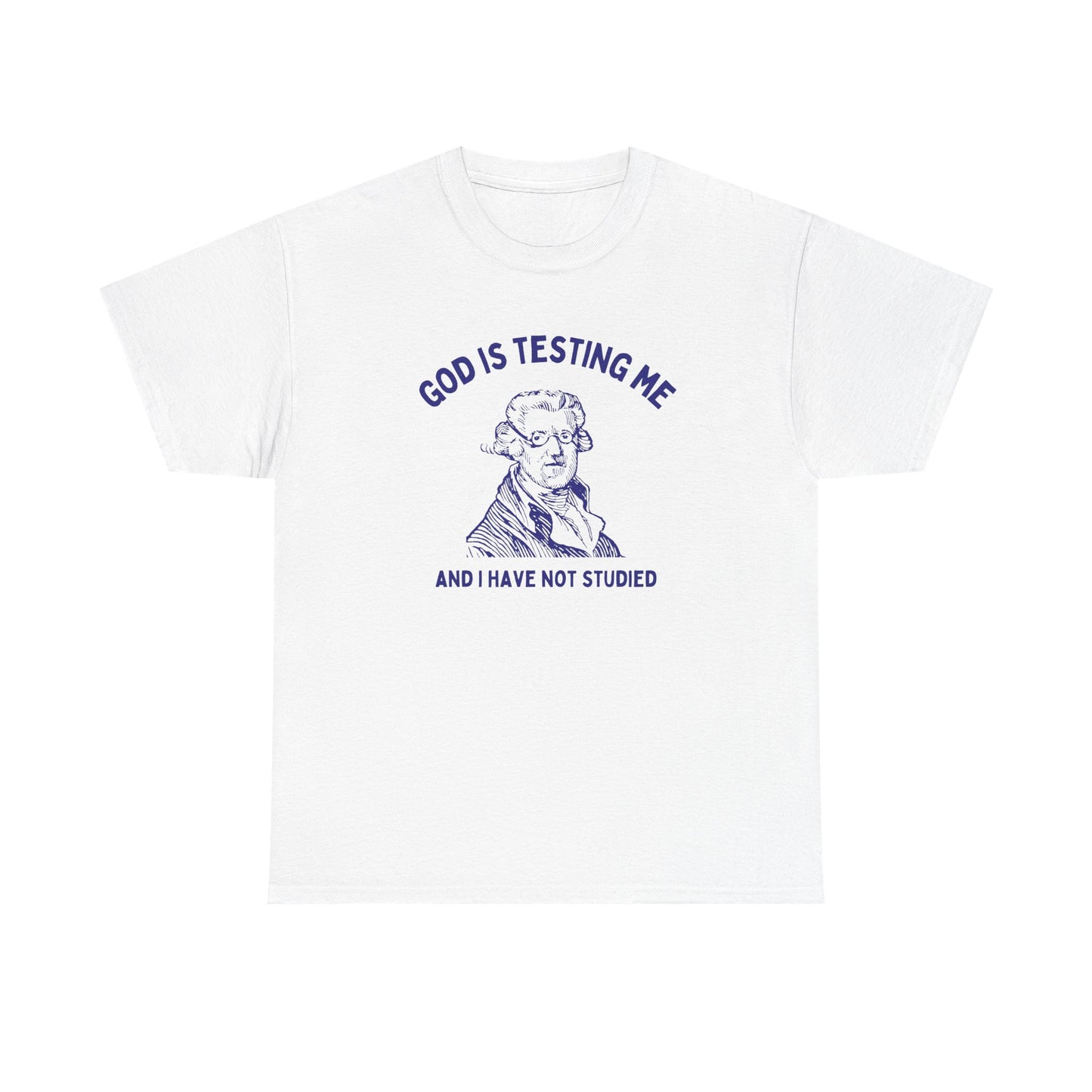 God is testing me and I have not studied - T-SHIRT