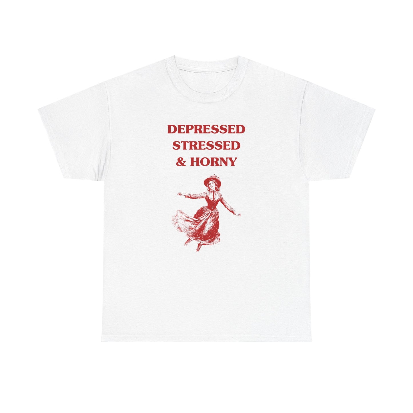 Depressed, stressed & horny - T-SHIRT
