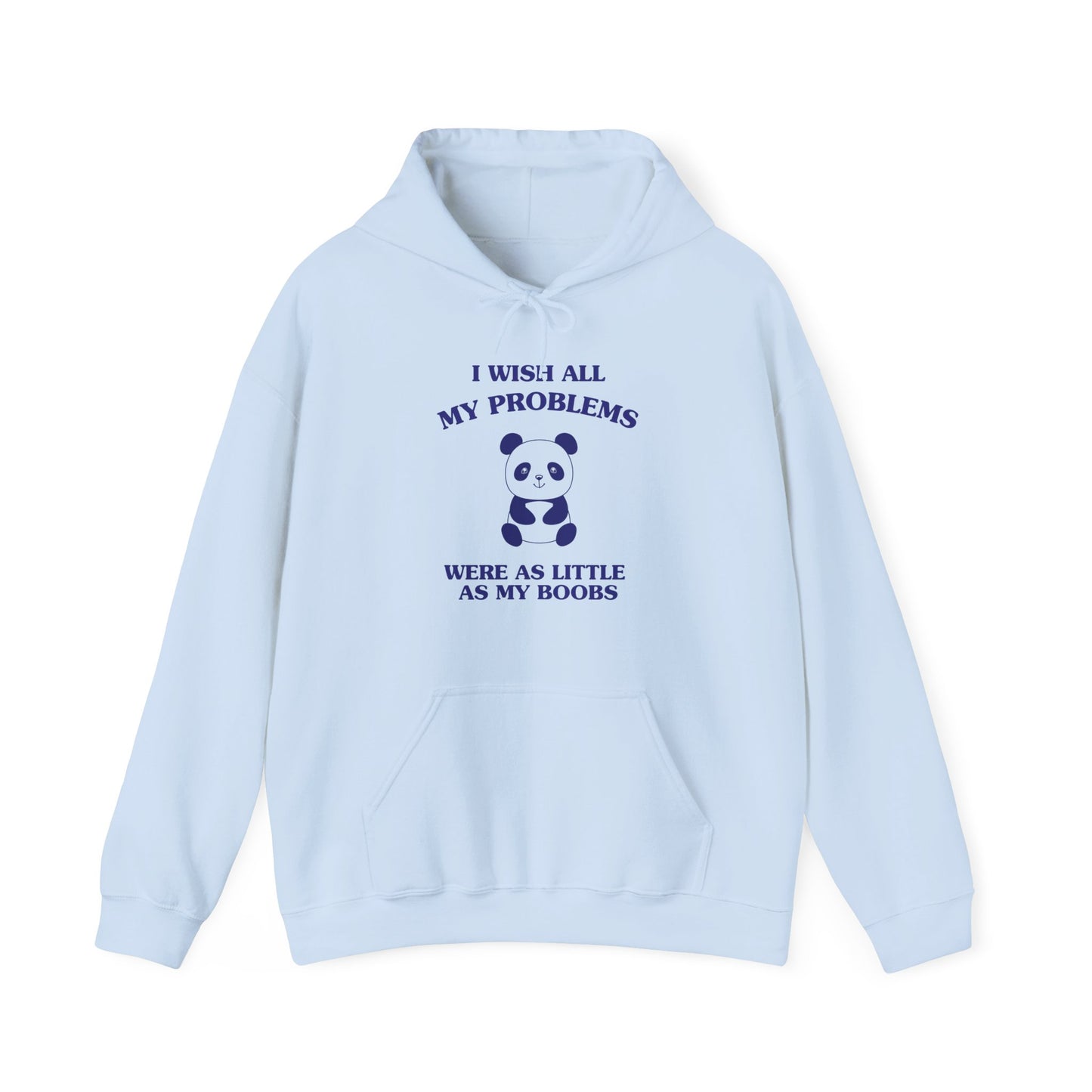 I wish all my problems were as little as my boobs - HOODIE