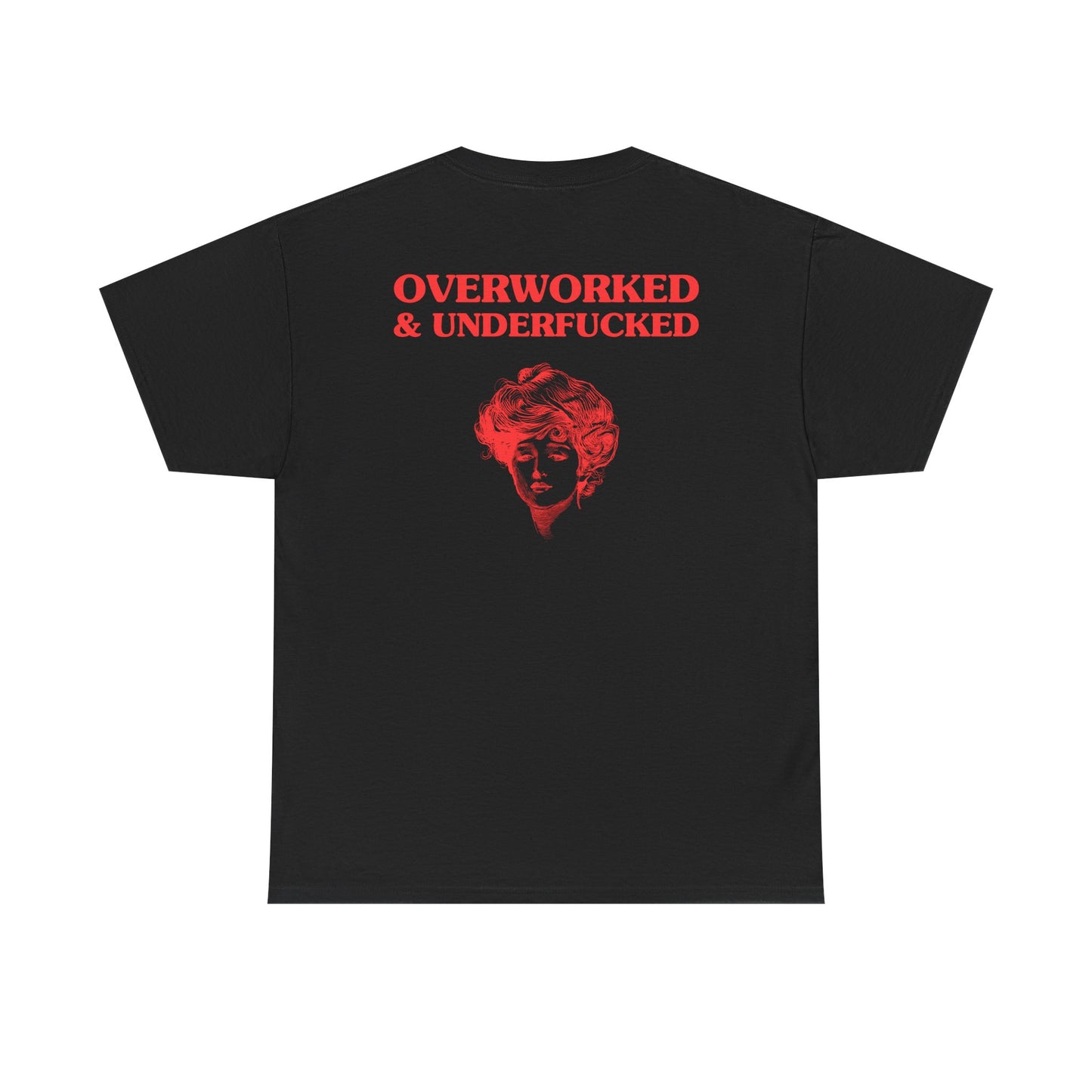 Overworked & Underfucked - BACK DESIGN - T-SHIRT