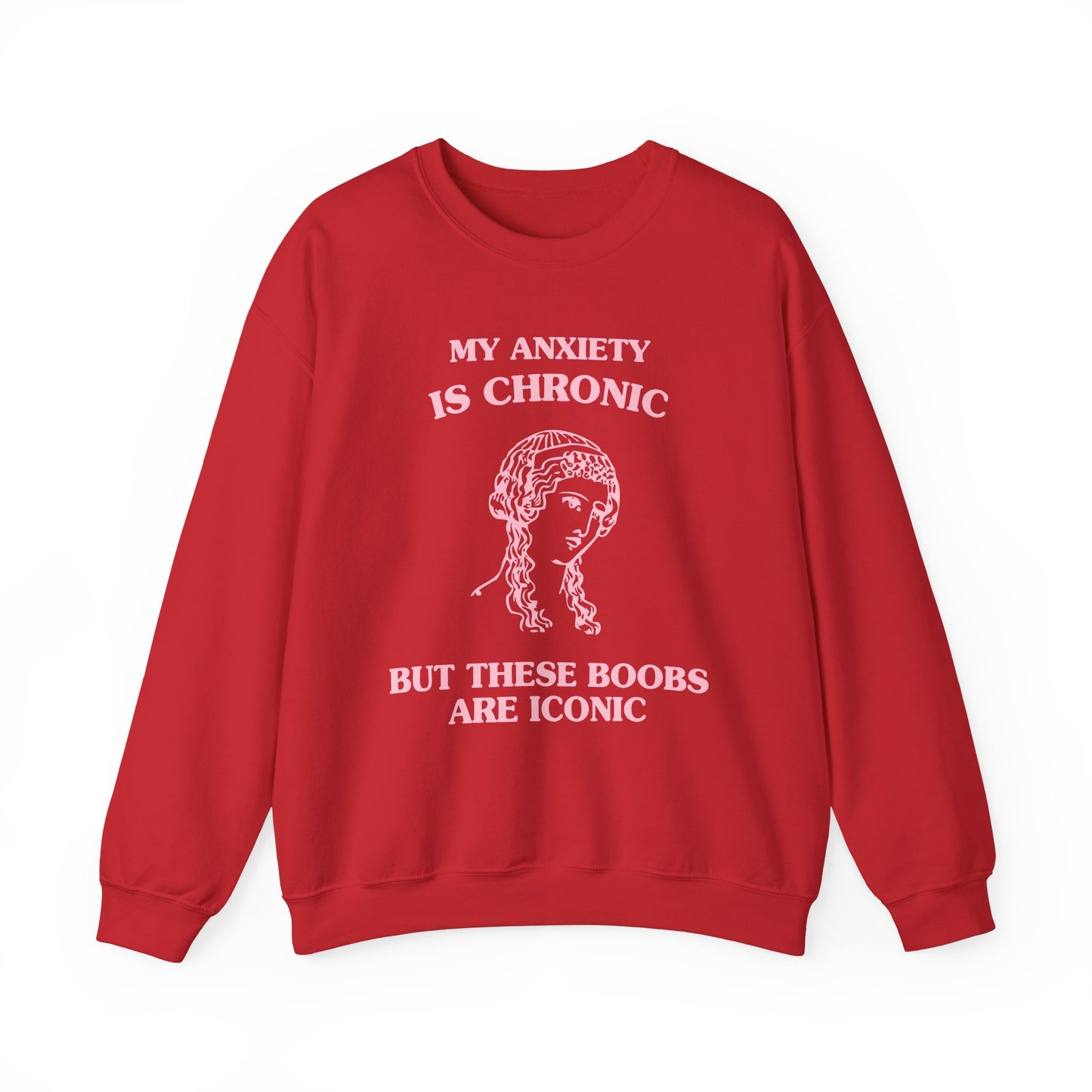 My anxiety is chronic, but these boobs are iconic - SWEATSHIRT