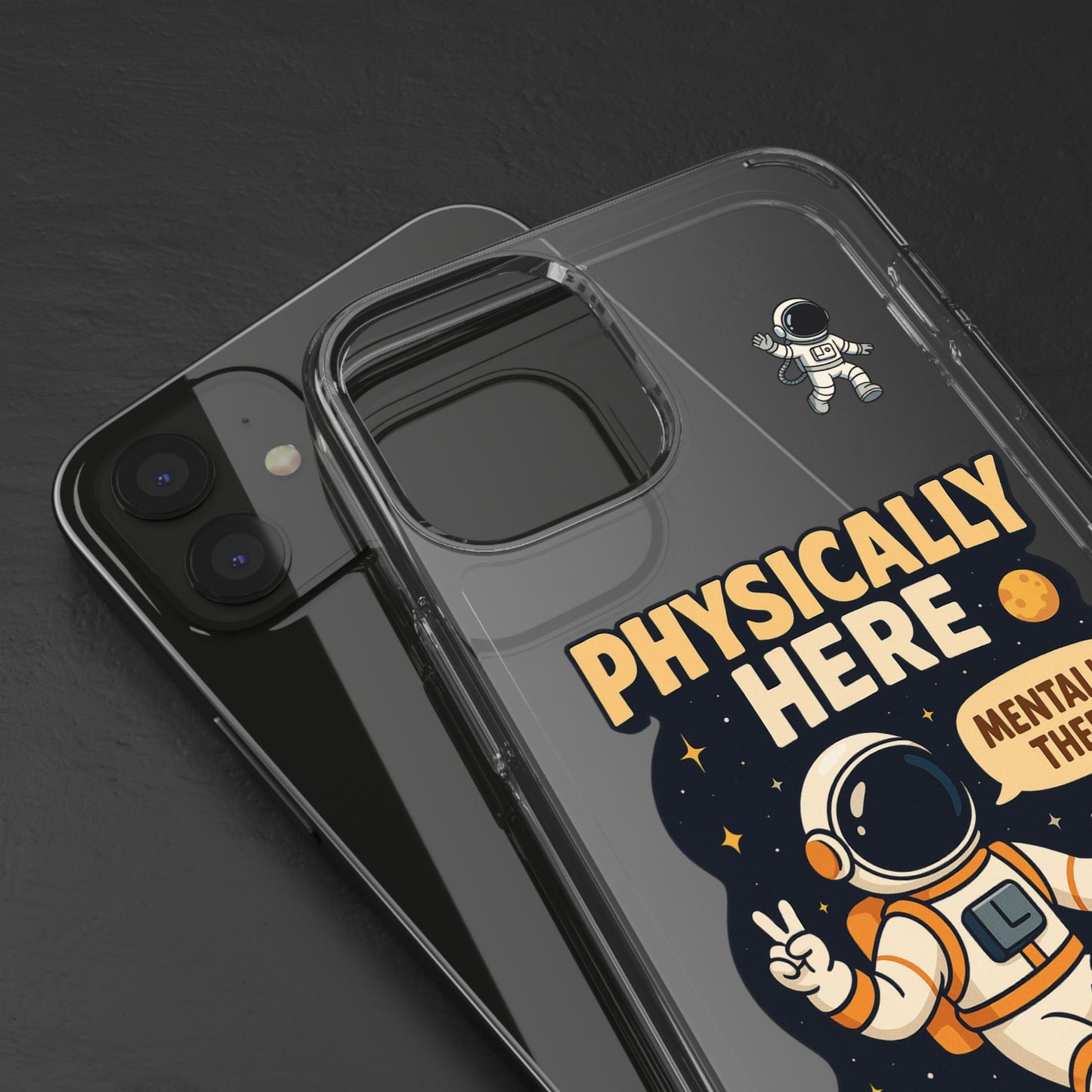 Physically here, Mentally there - PHONE CASE