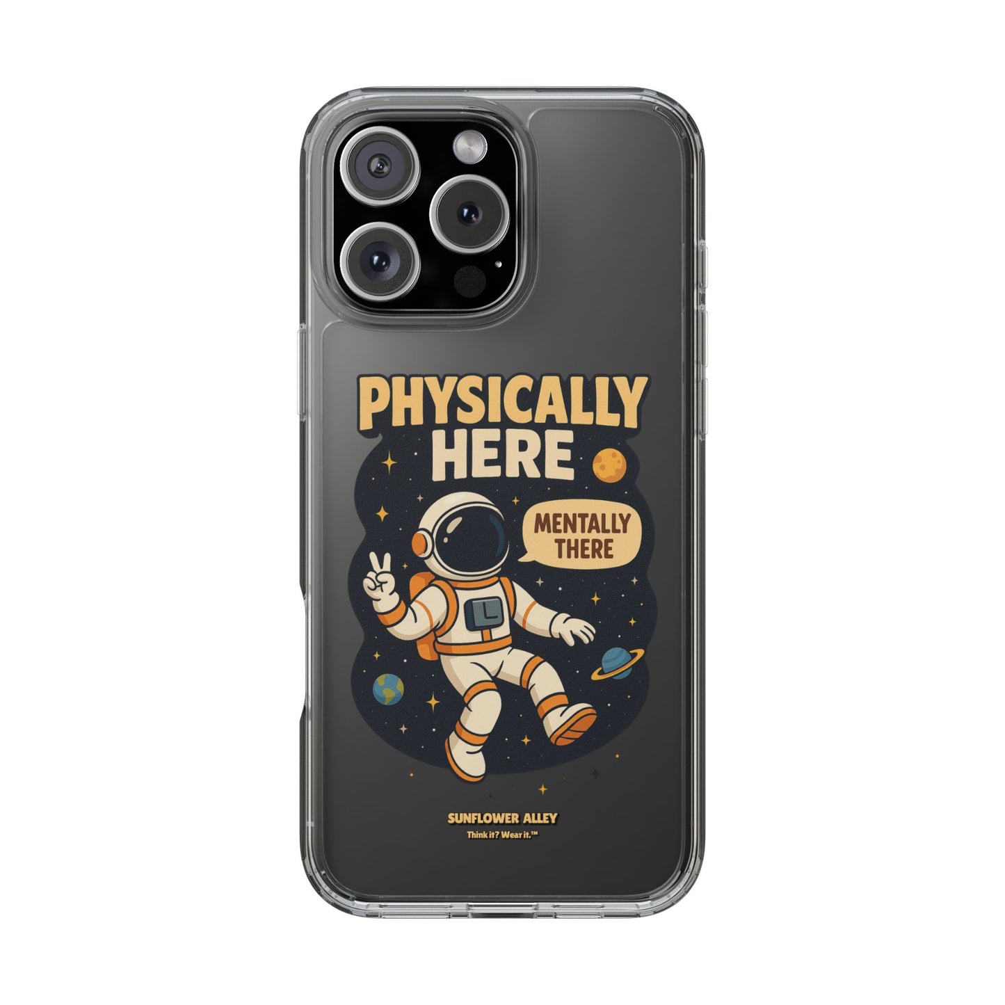 Physically here, Mentally there - PHONE CASE