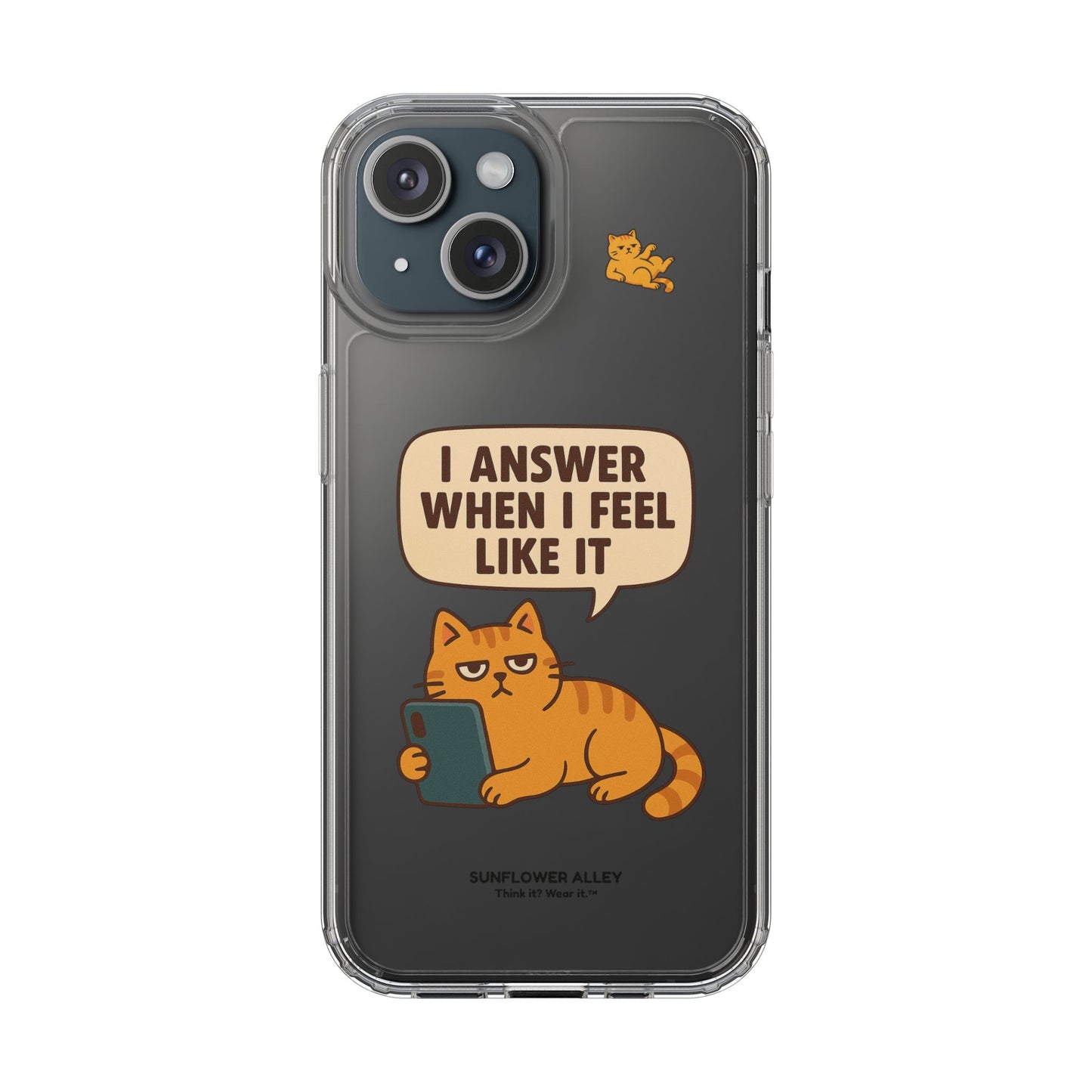 I answer when I feel like it - PHONE CASE