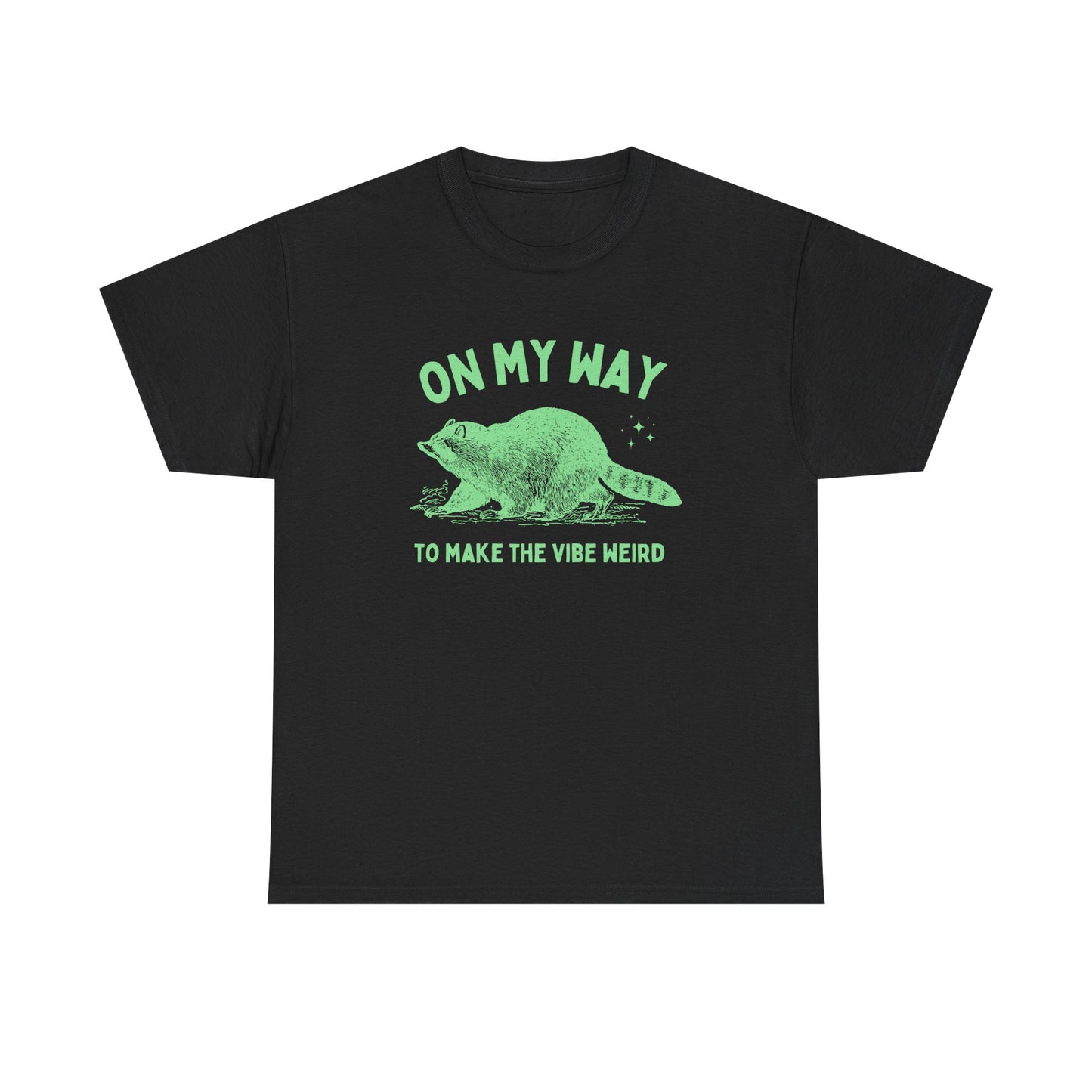 On my way to make the vibe weird - T-SHIRT