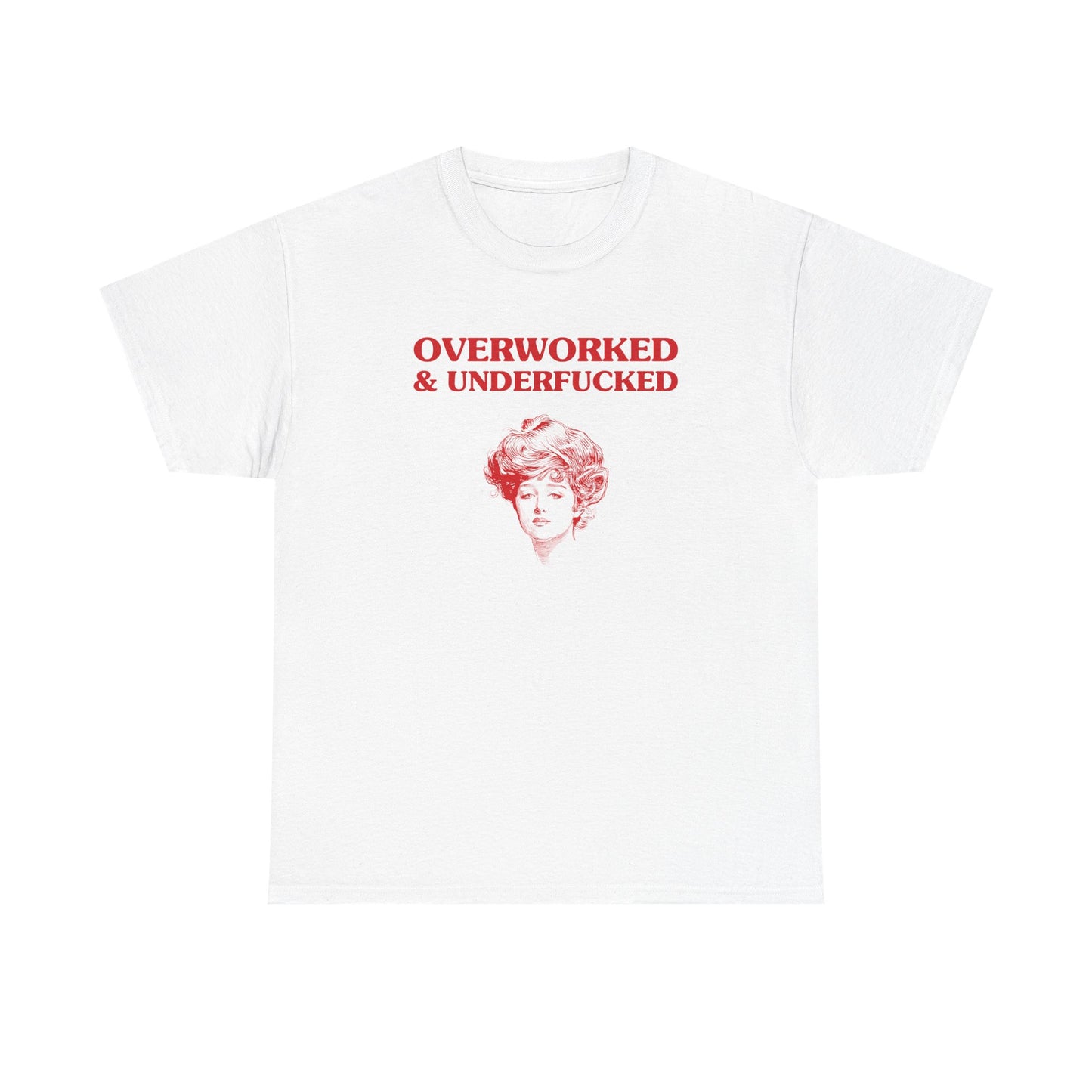 Overworked & Underfucked - T-SHIRT