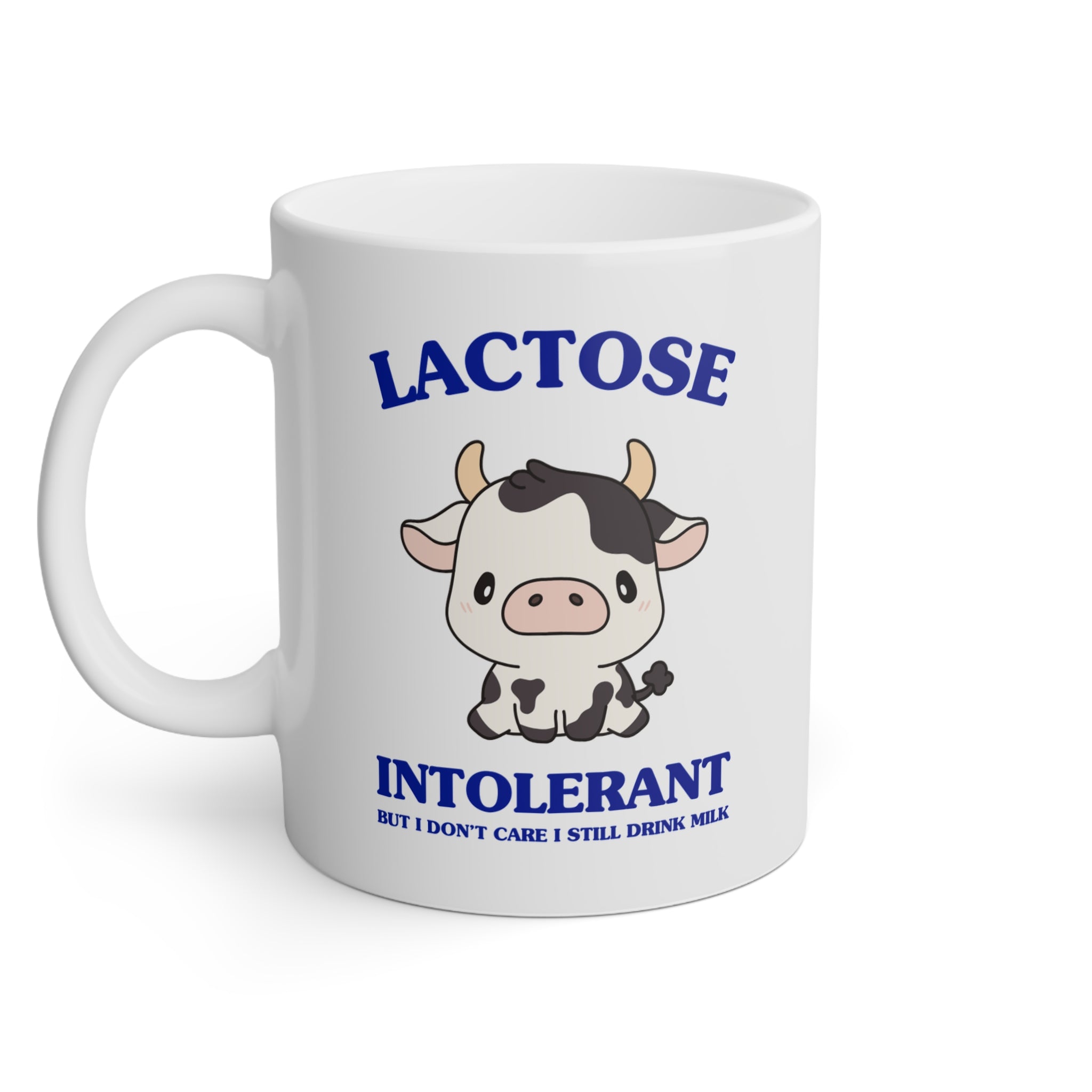 Lactose intolerant (but idc) - MUG