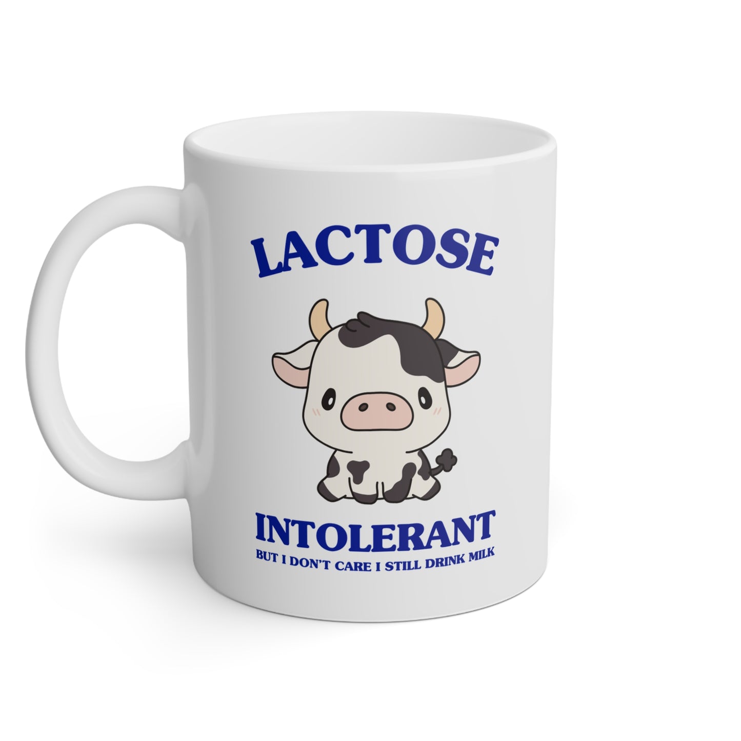 Lactose intolerant (but idc) - MUG