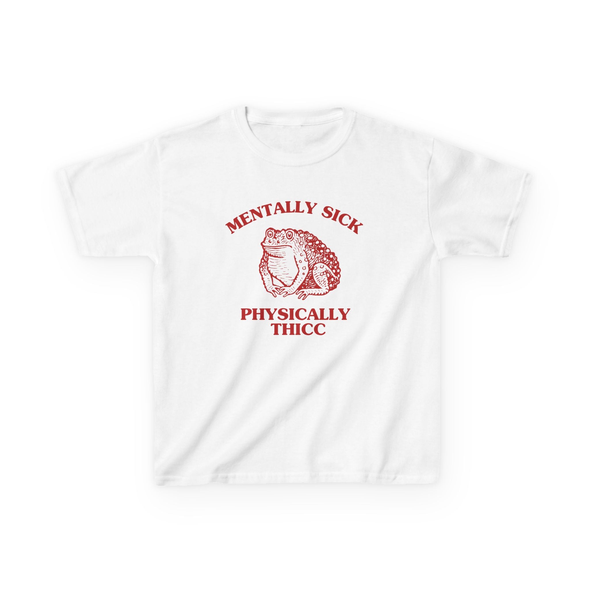 Mentally sick, physically thicc - BABY TEE