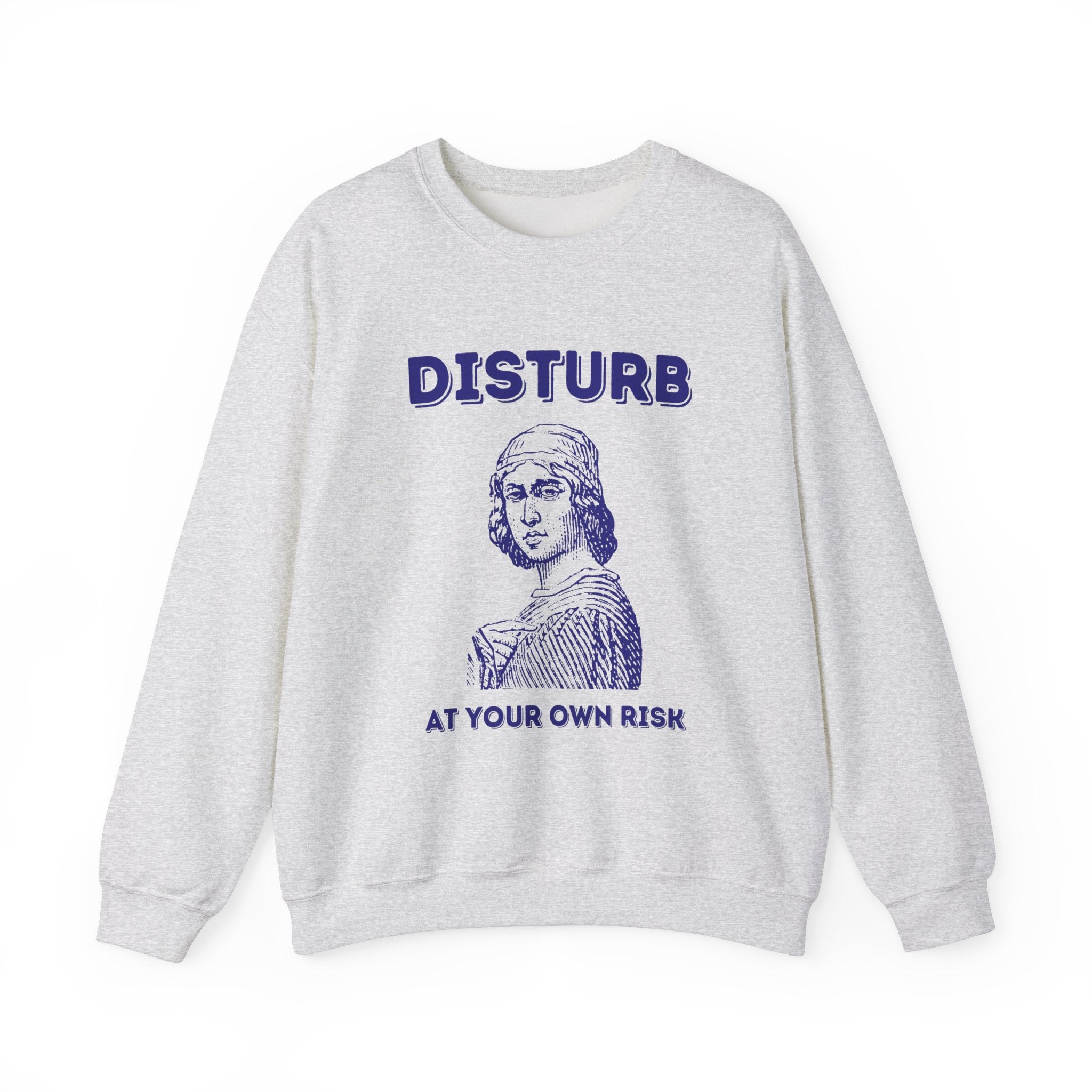 Disturb at your own risk - SWEATSHIRT