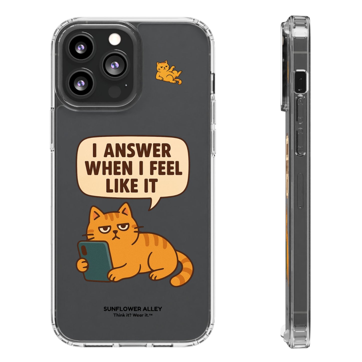 I answer when I feel like it - PHONE CASE